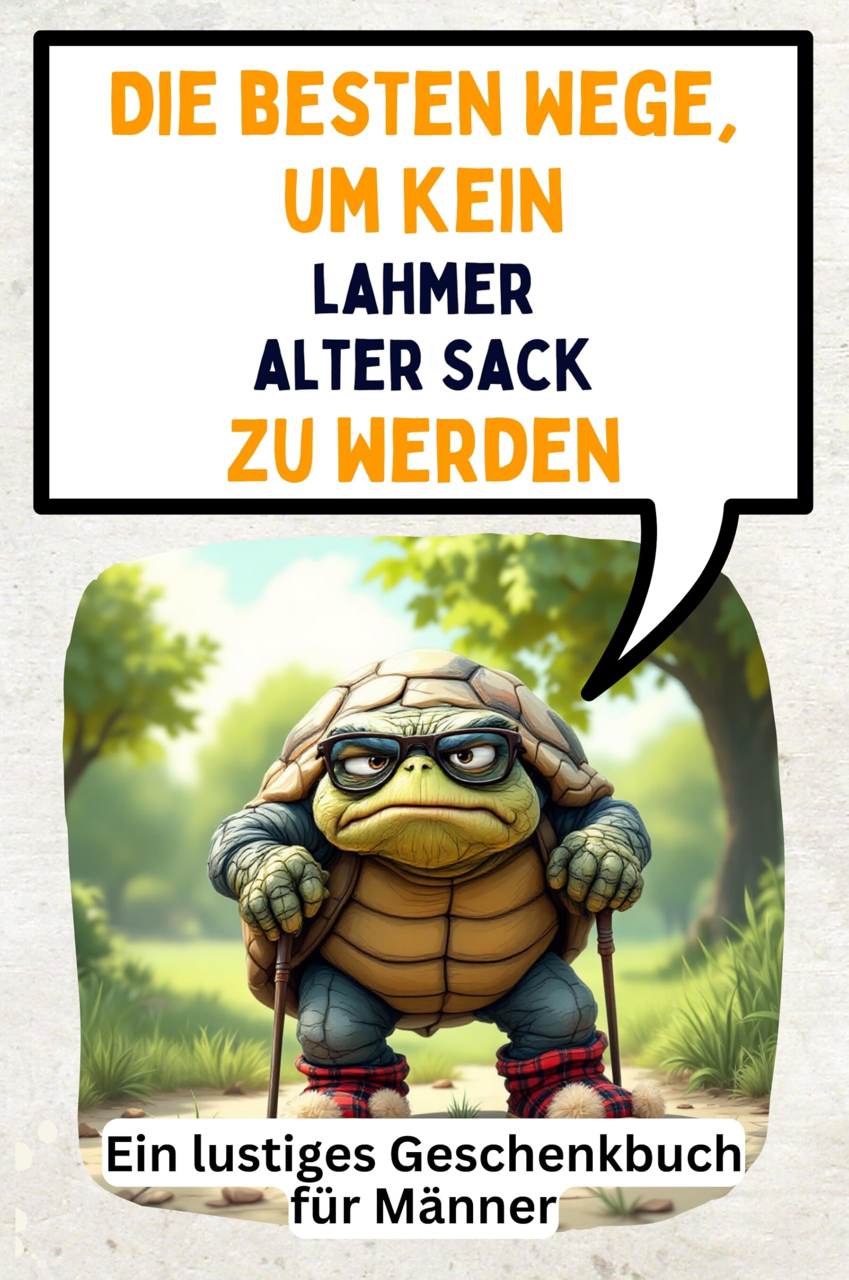 Die besten Wege, um kein lahmer alter Sack zu werden: Ein lustiges Geschenkbuch für Männer Memories