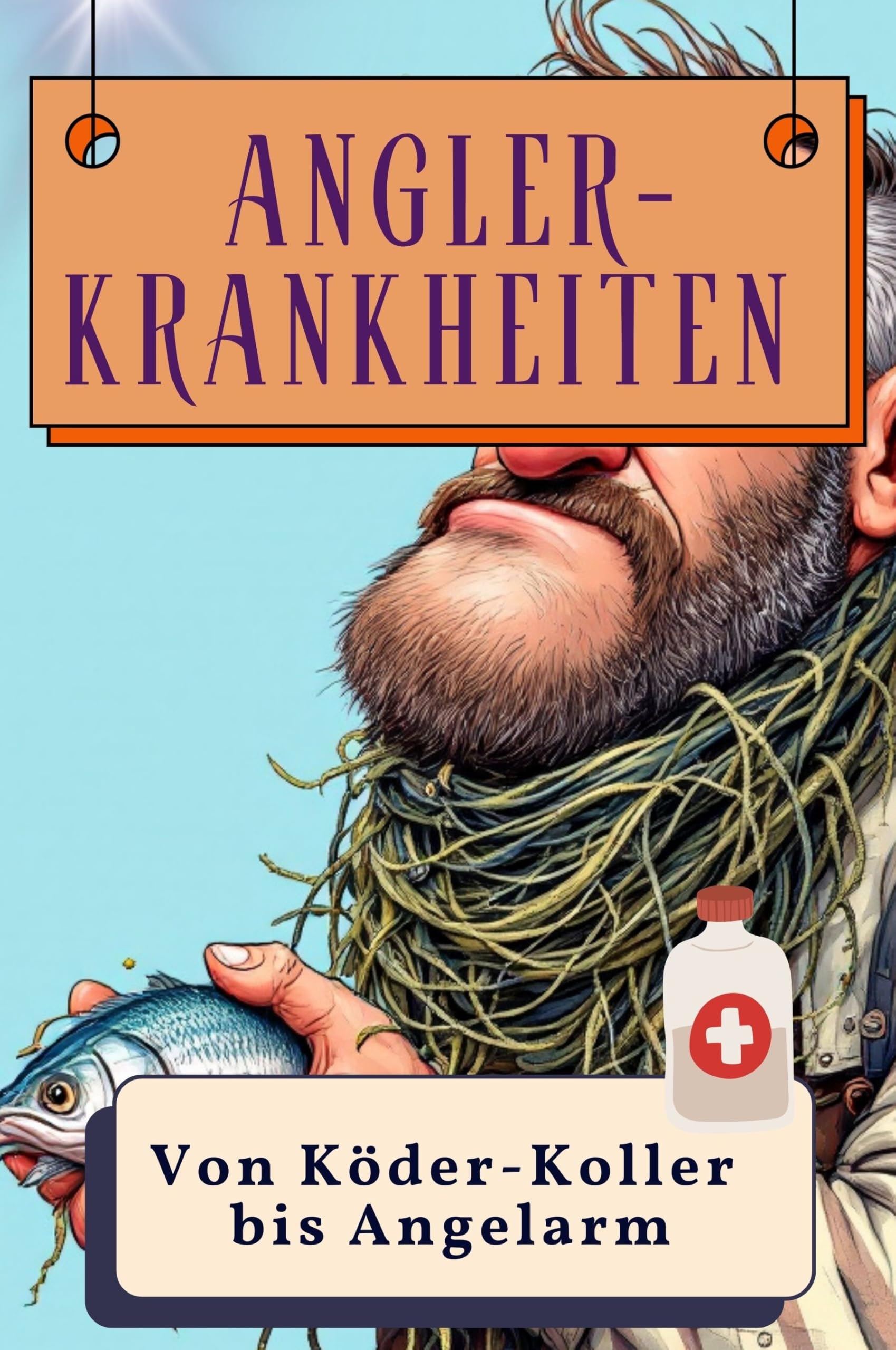 Angler-Krankheiten - Genial lustiges Humorbuch - das perfekte Geschenk für Weihnachten und Geburtstag: Von Köder-Koller bis Angelarm Lifestyle