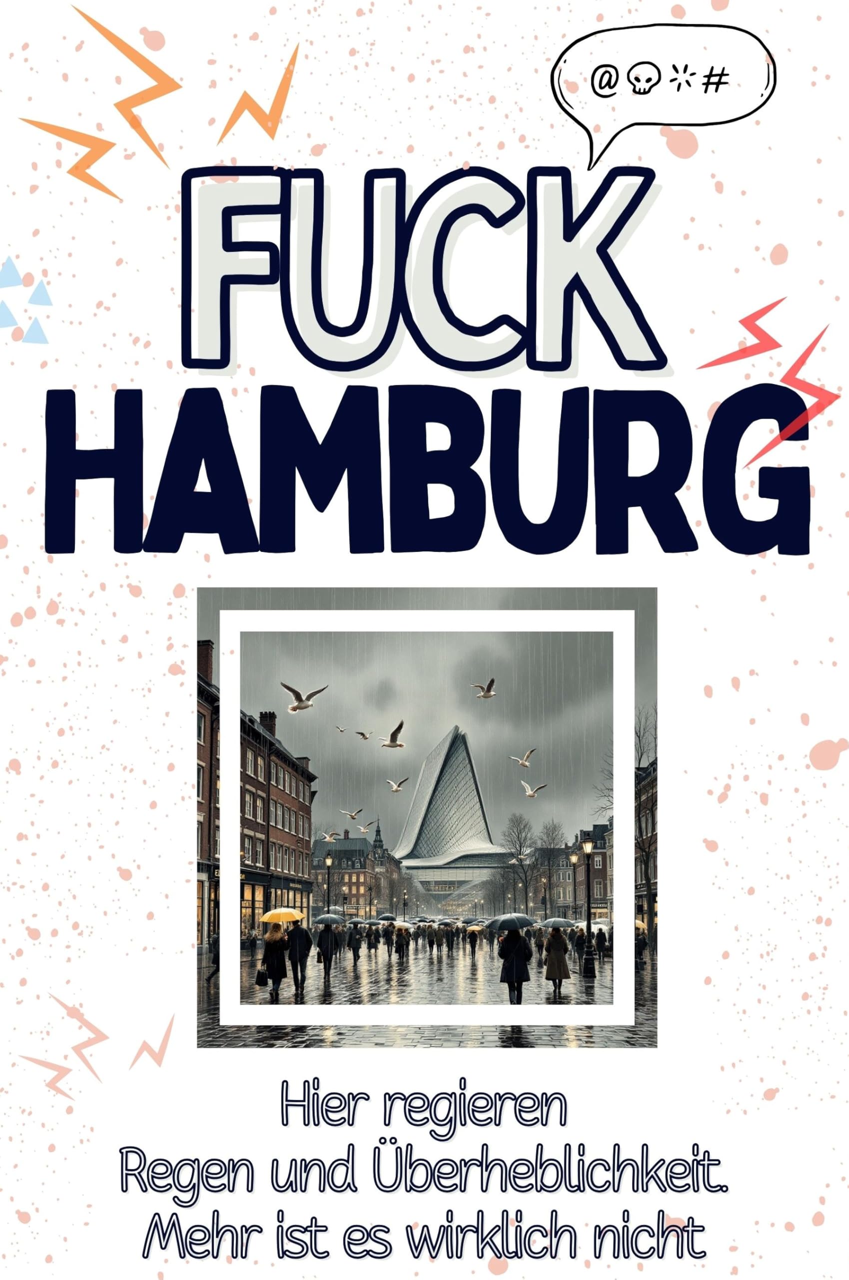 Fuck Hamburg - Eine Abrechnung - das große Wutbuch. Schimpfen, Ärgern, Aufregen!: Hier regieren Regen und Überheblichkeit. Mehr ist es wirklich nicht Living & Furnishing