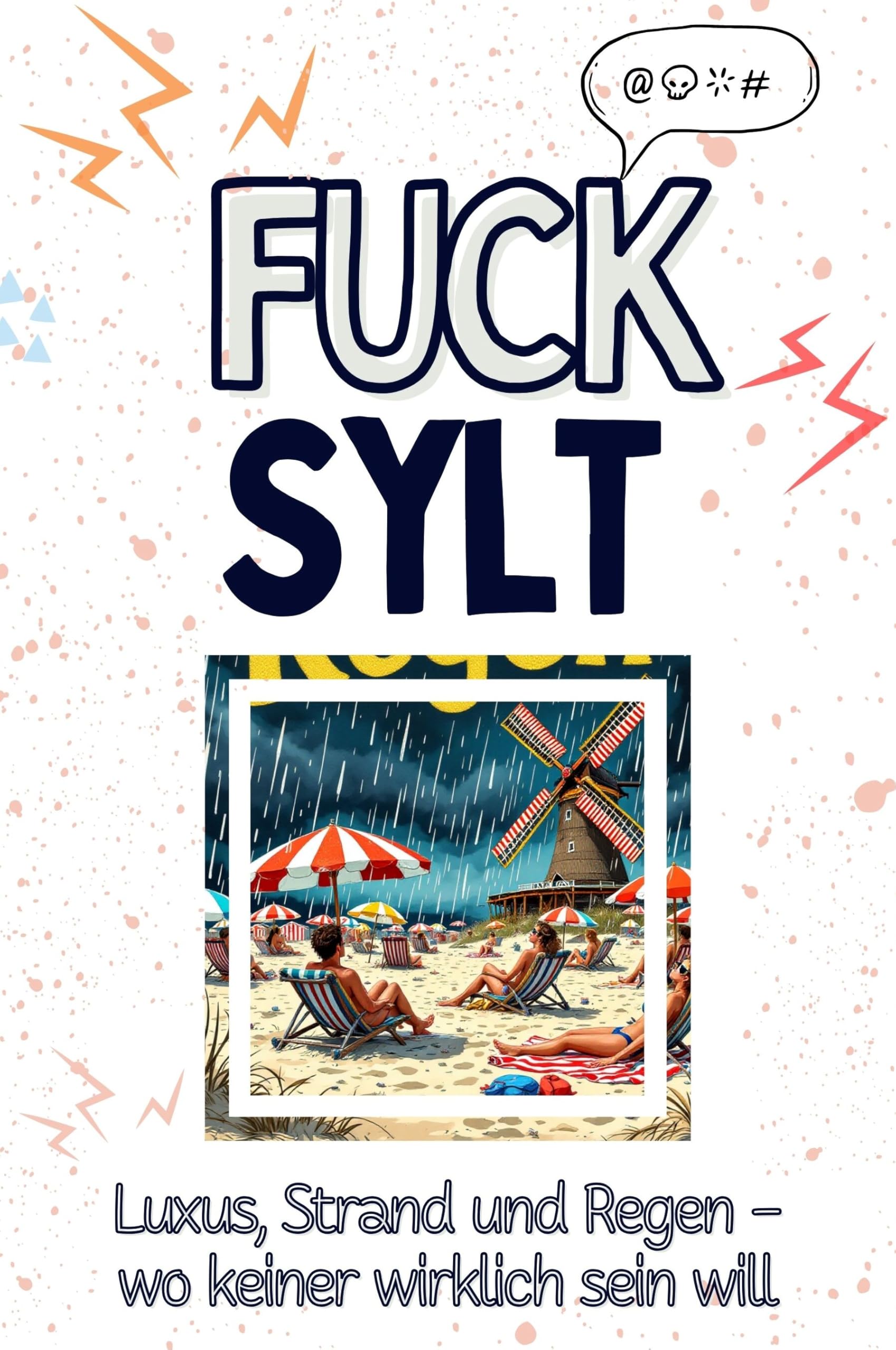 Fuck Sylt - Eine Abrechnung - das große Wutbuch. Schimpfen, Ärgern, Aufregen!: Luxus, Strand und Regen – wo keiner wirklich sein will Living & Furnishing
