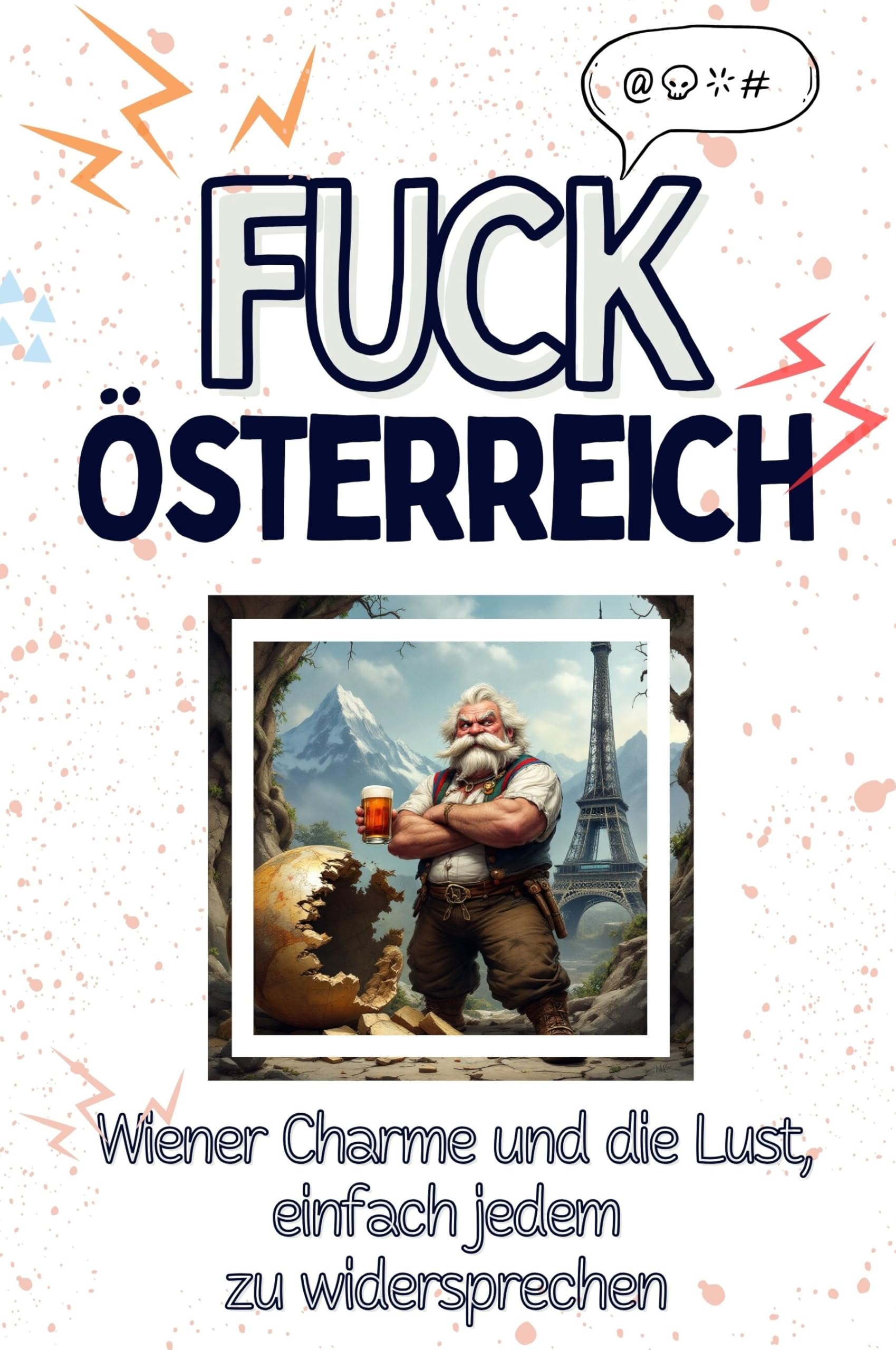 Fuck Österreich - Eine Abrechnung - das große Wutbuch. Schimpfen, Ärgern, Aufregen!: Wiener Charme und die Lust, einfach jedem zu widersprechen Living & Furnishing