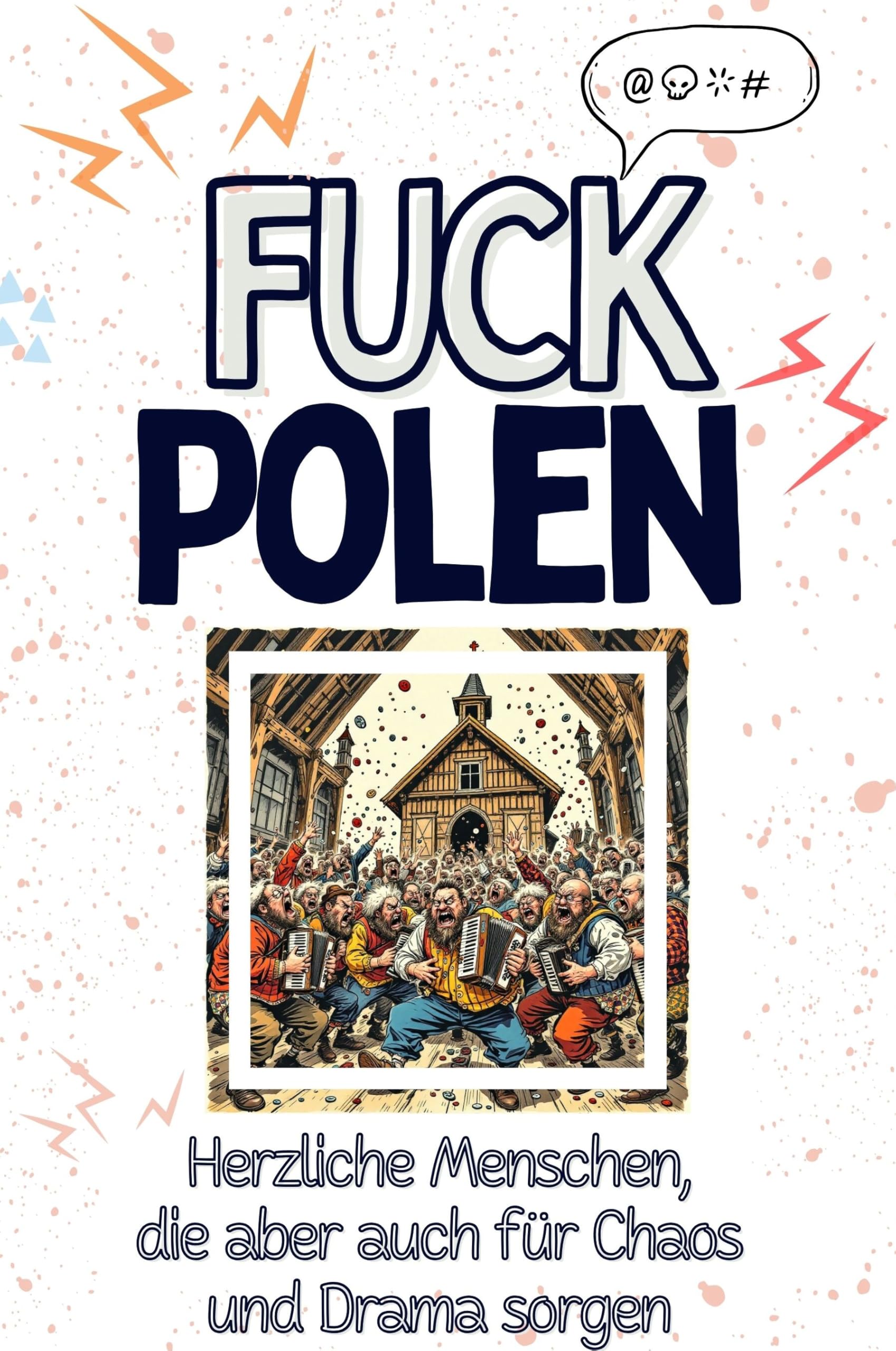Fuck Polen - Eine Abrechnung - das große Wutbuch. Schimpfen, Ärgern, Aufregen!: Herzliche Menschen, die aber auch für Chaos und Drama sorgen: ... große Wutbuch. Schimpfen, Ärgern, Aufregen! Living & Furnishing