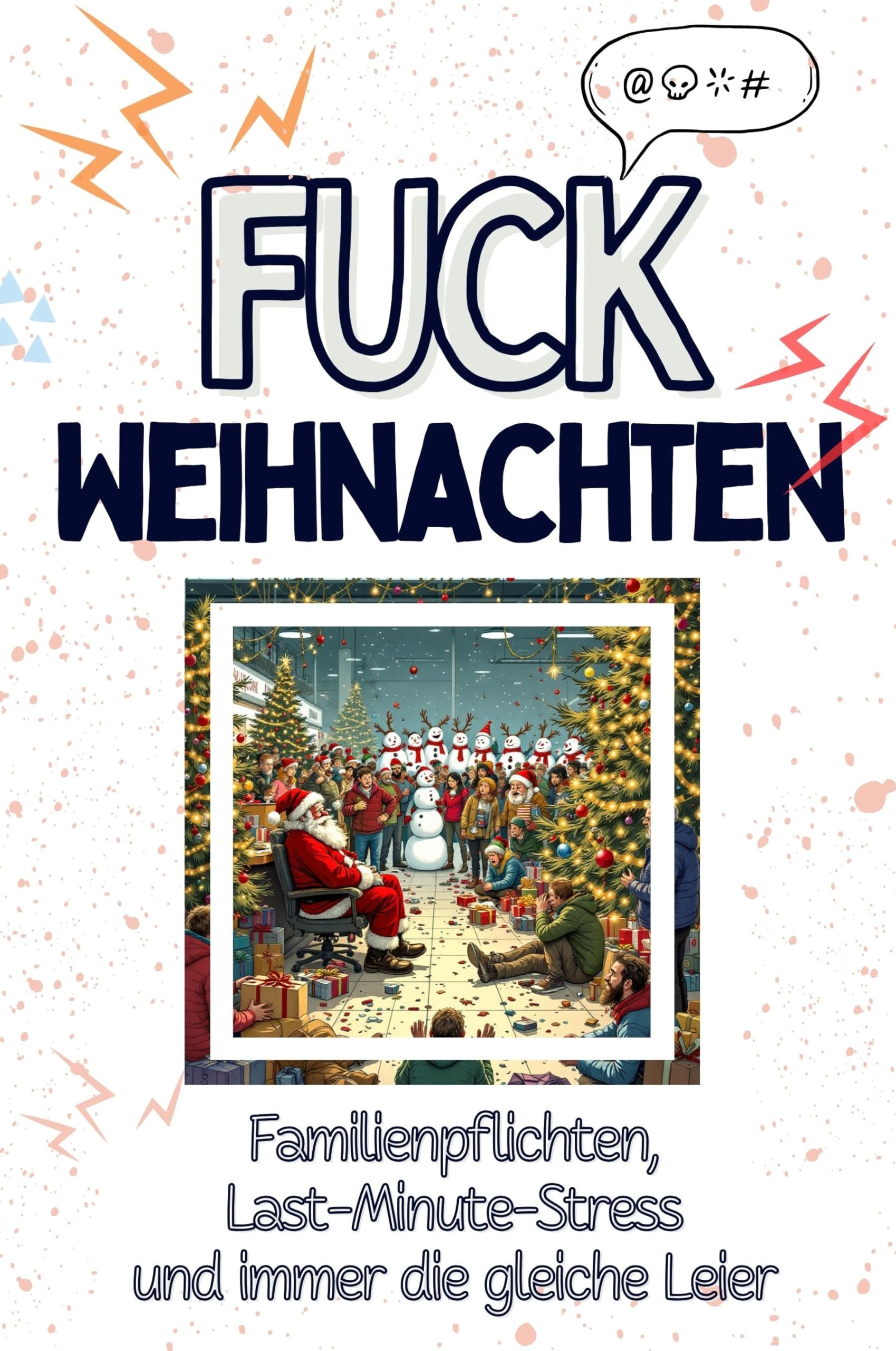 Fuck Weihnachten - Eine Abrechnung - das große Wutbuch. Schimpfen, Ärgern, Aufregen!: Familienpflichten, Last-Minute-Stress und immer die gleiche Leier Lifestyle