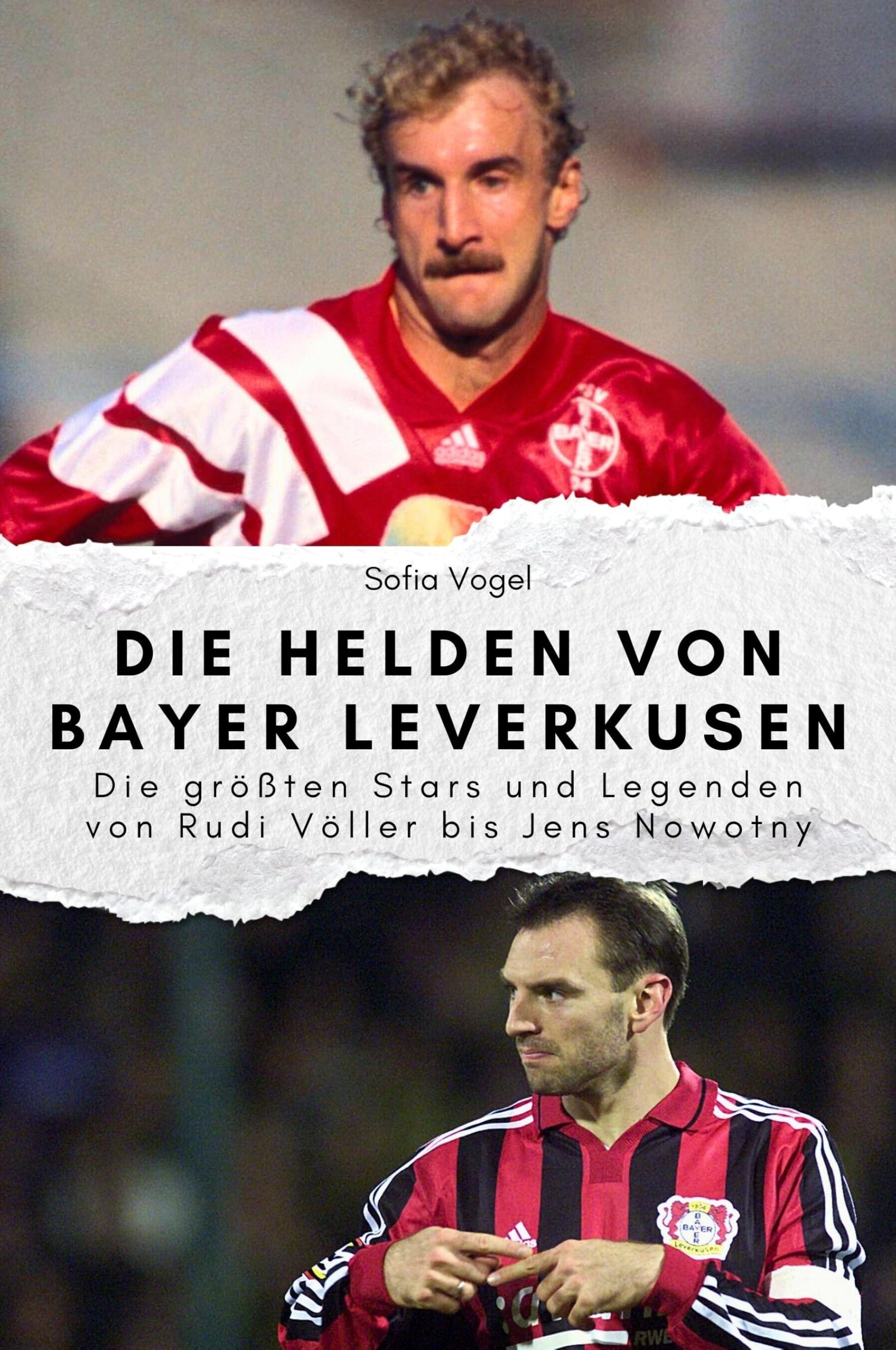 Die Helden von Bayer Leverkusen - Das perfekte Geschenk für Männer und Frauen zu Weihnachten und Geburtstag. Hochwertige Hardcover-Ausgabe: Die ... und Legenden von Rudi Völler bis Jens Nowotny Art & Literature Books
