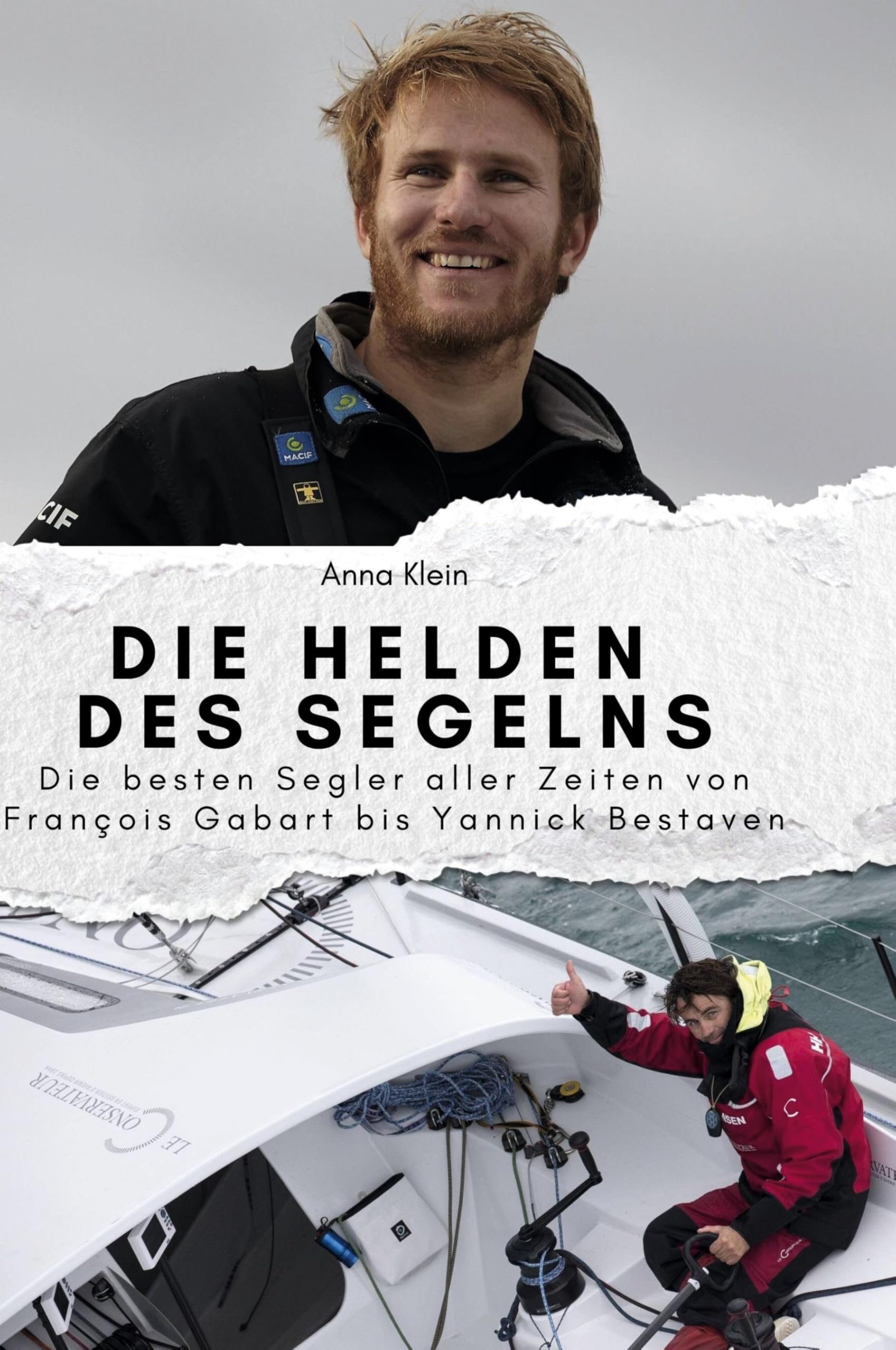 Die Helden des Segelns: Die besten Segler aller Zeiten von François Gabart bis Yannick Bestaven Memories