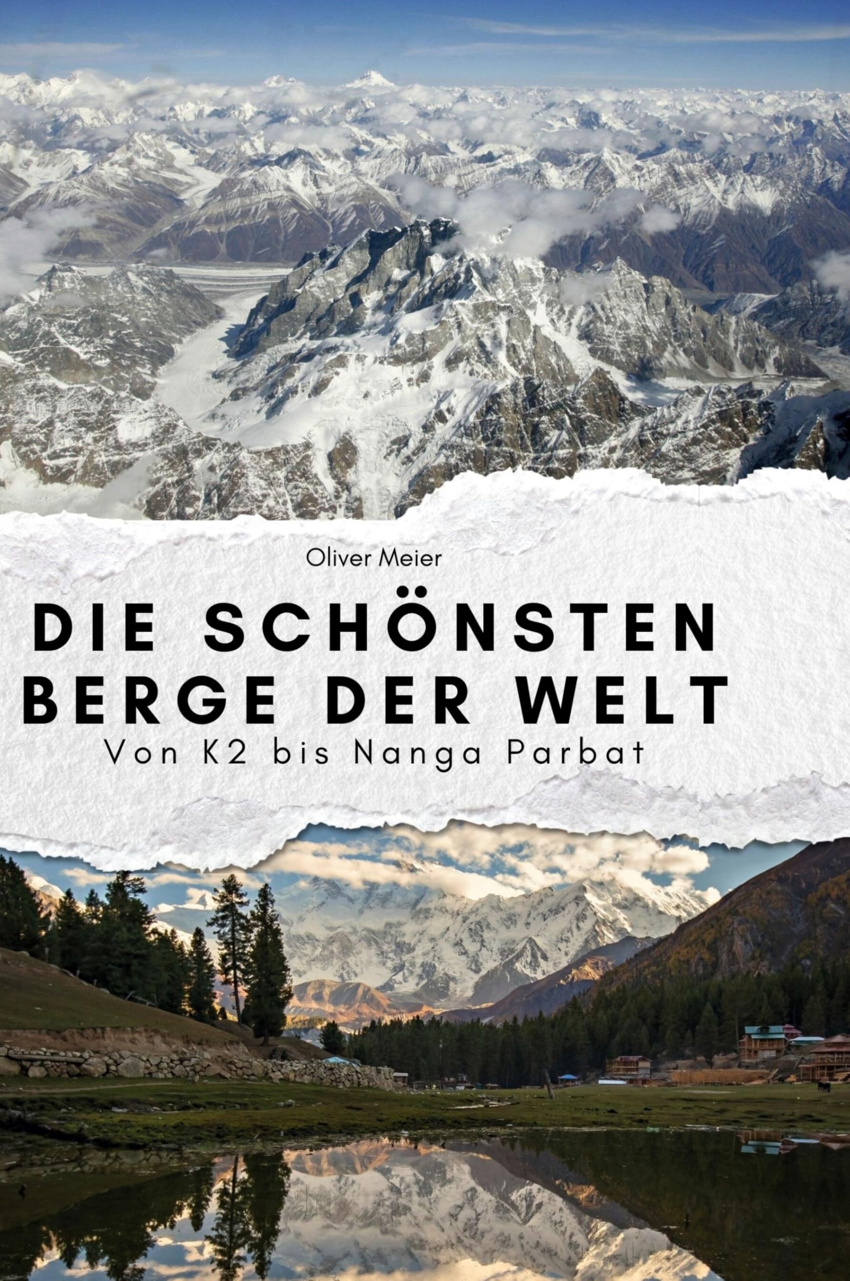 Die schönsten Berge der Welt: Von K2 bis Nanga Parbat Leisure, Home & Garden