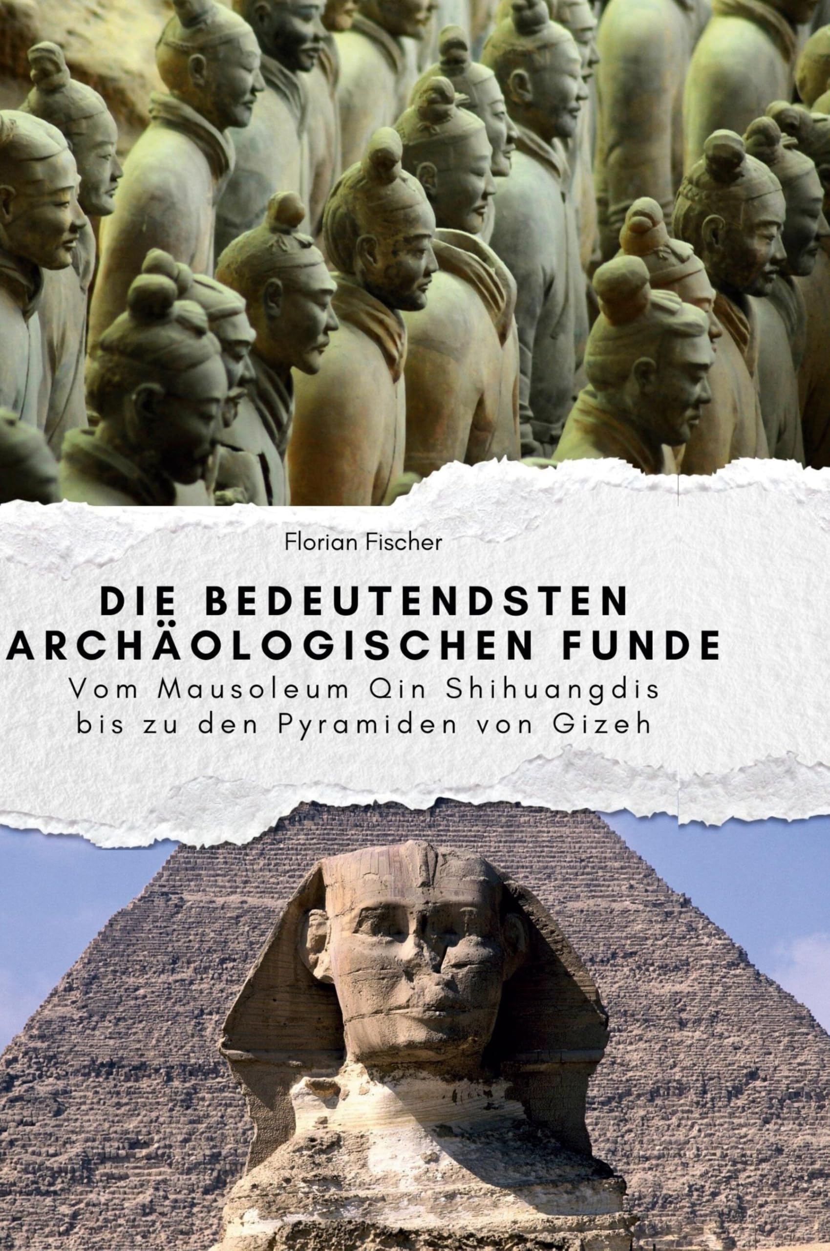 Die bedeutendsten archäologischen Funde: Vom Mausoleum Qin Shihuangdis bis zu den Pyramiden von Gizeh Memories