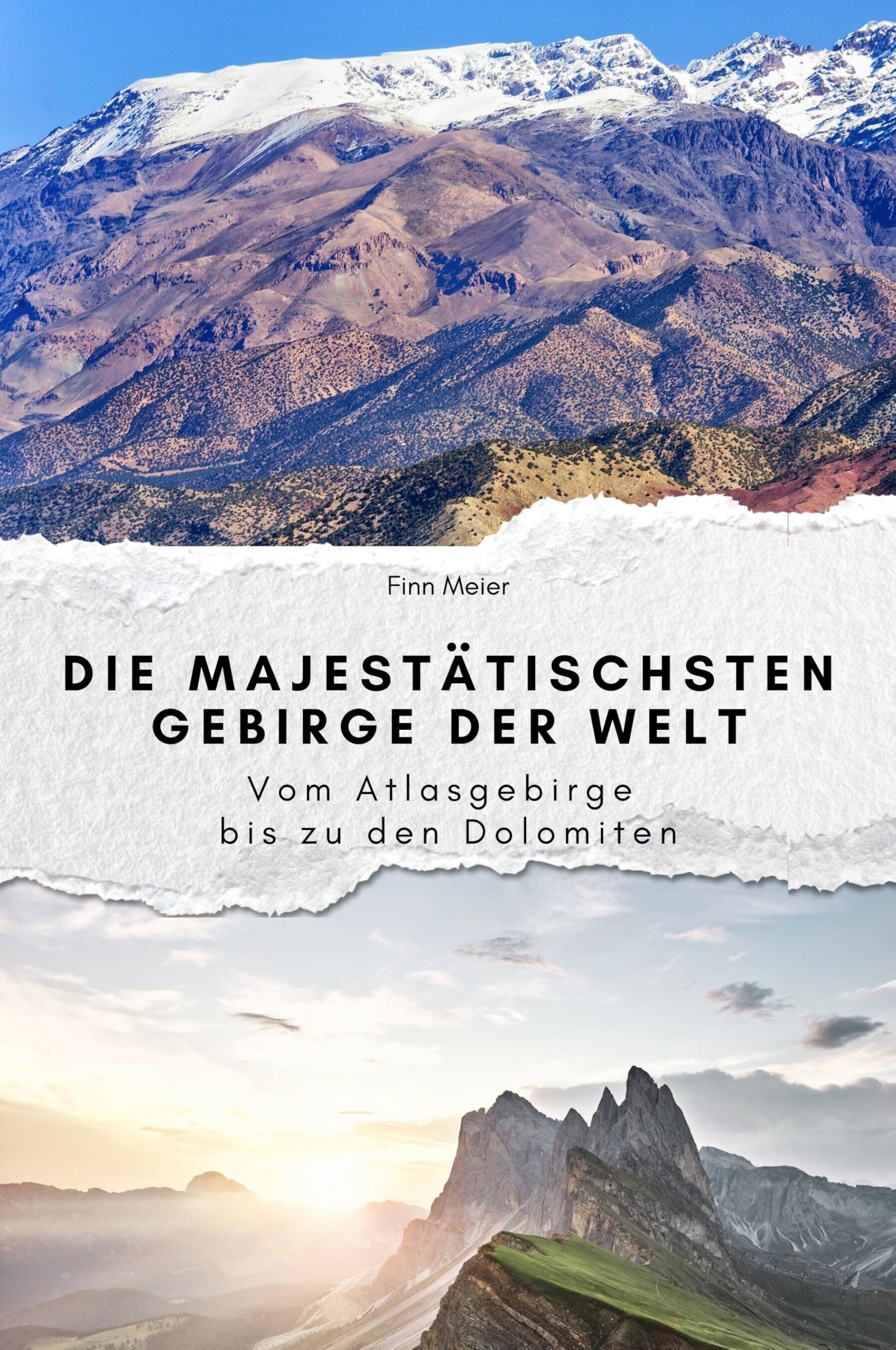 Die majestätischsten Gebirge der Welt - Das perfekte Geschenk für Männer und Frauen zu Weihnachten und Geburtstag. Hochwertige Hardcover-Ausgabe: Vom Atlasgebirge bis zu den Dolomiten Memories