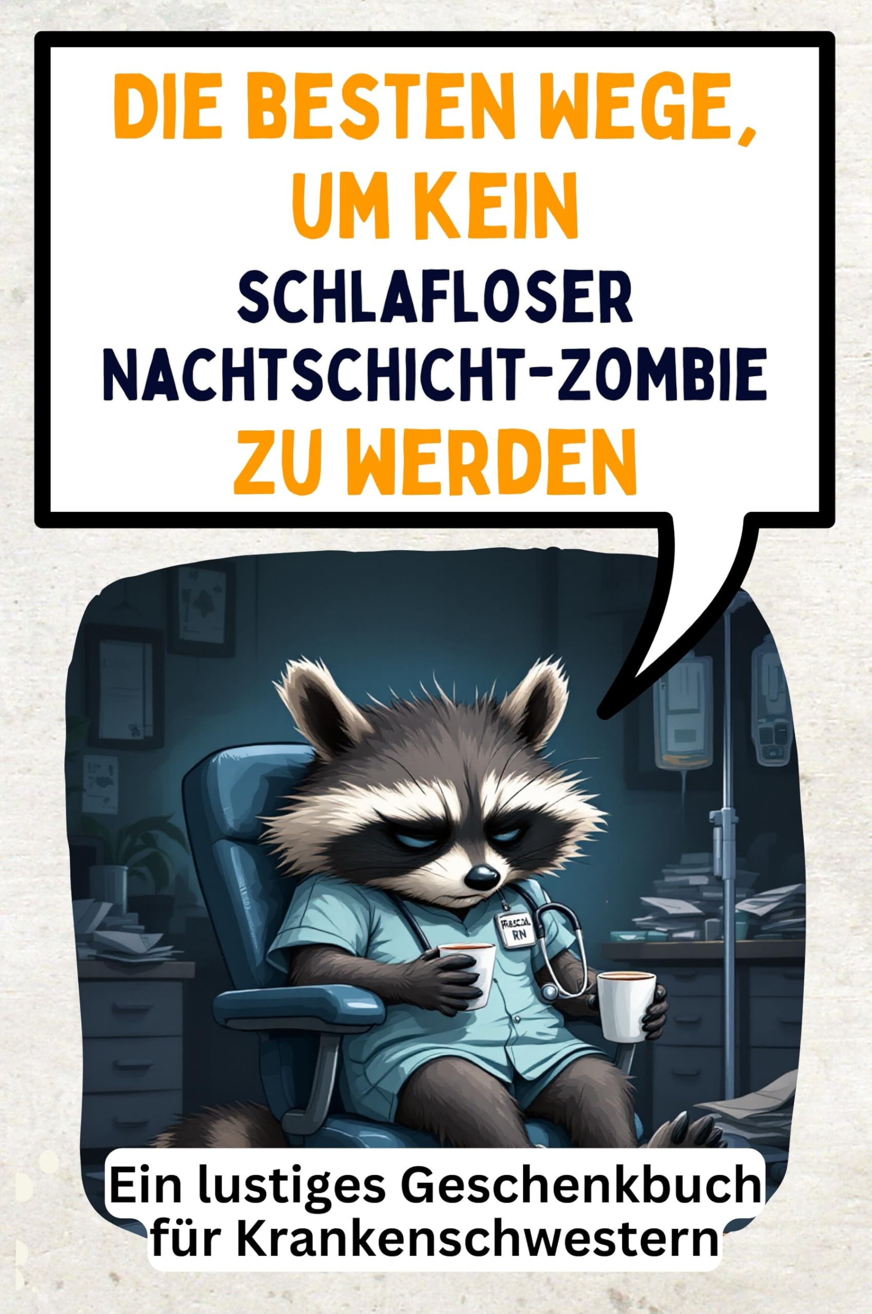 Die besten Wege, um kein schlafloser Nachtschicht-Zombie zu werden: Ein lustiges Geschenkbuch für Krankenschwestern Memories