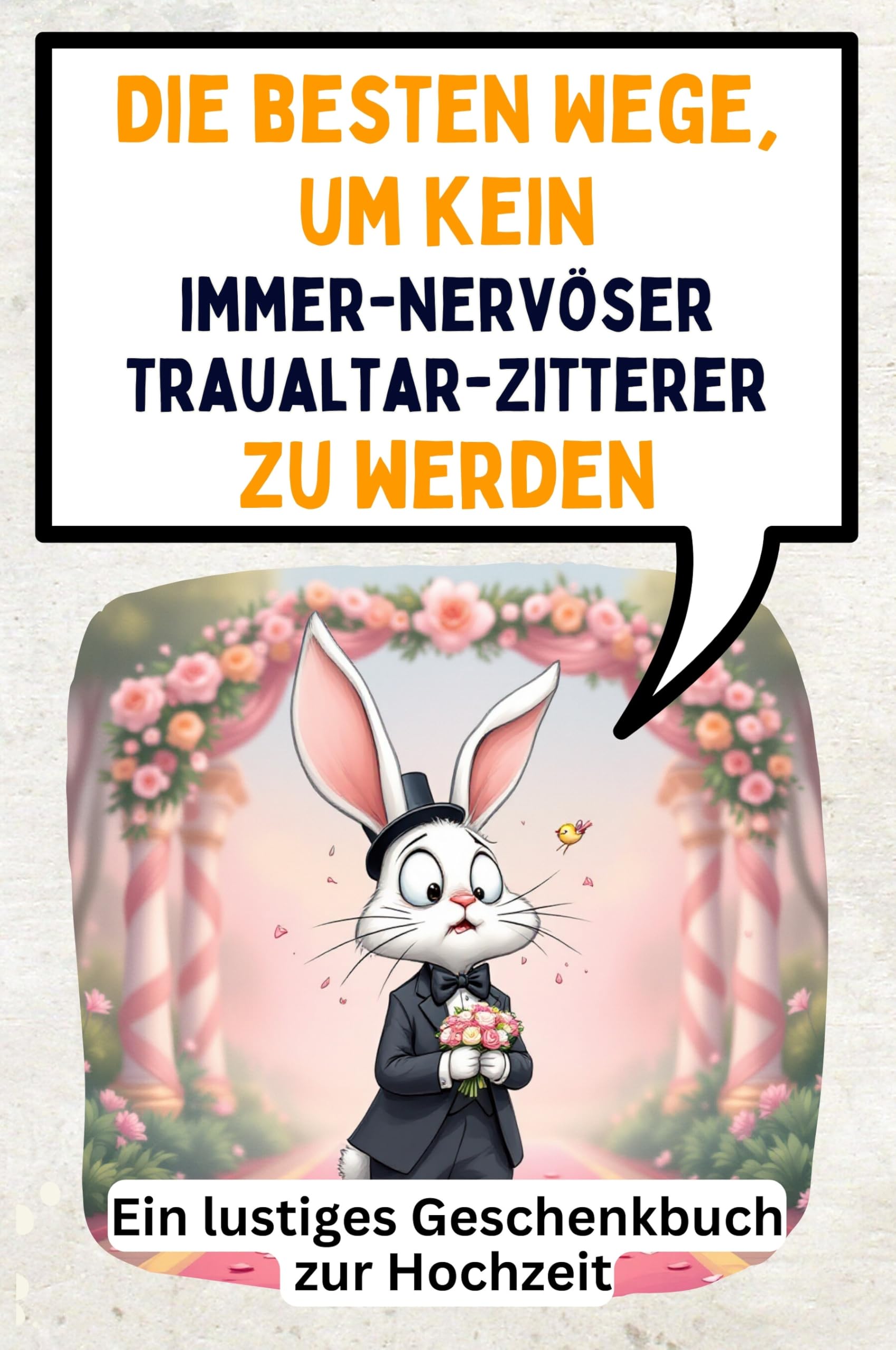 Die besten Wege, um kein immernervöser Traualtar-Zitterer zu werden: Ein lustiges Geschenkbuch zur Hochzeit Memories