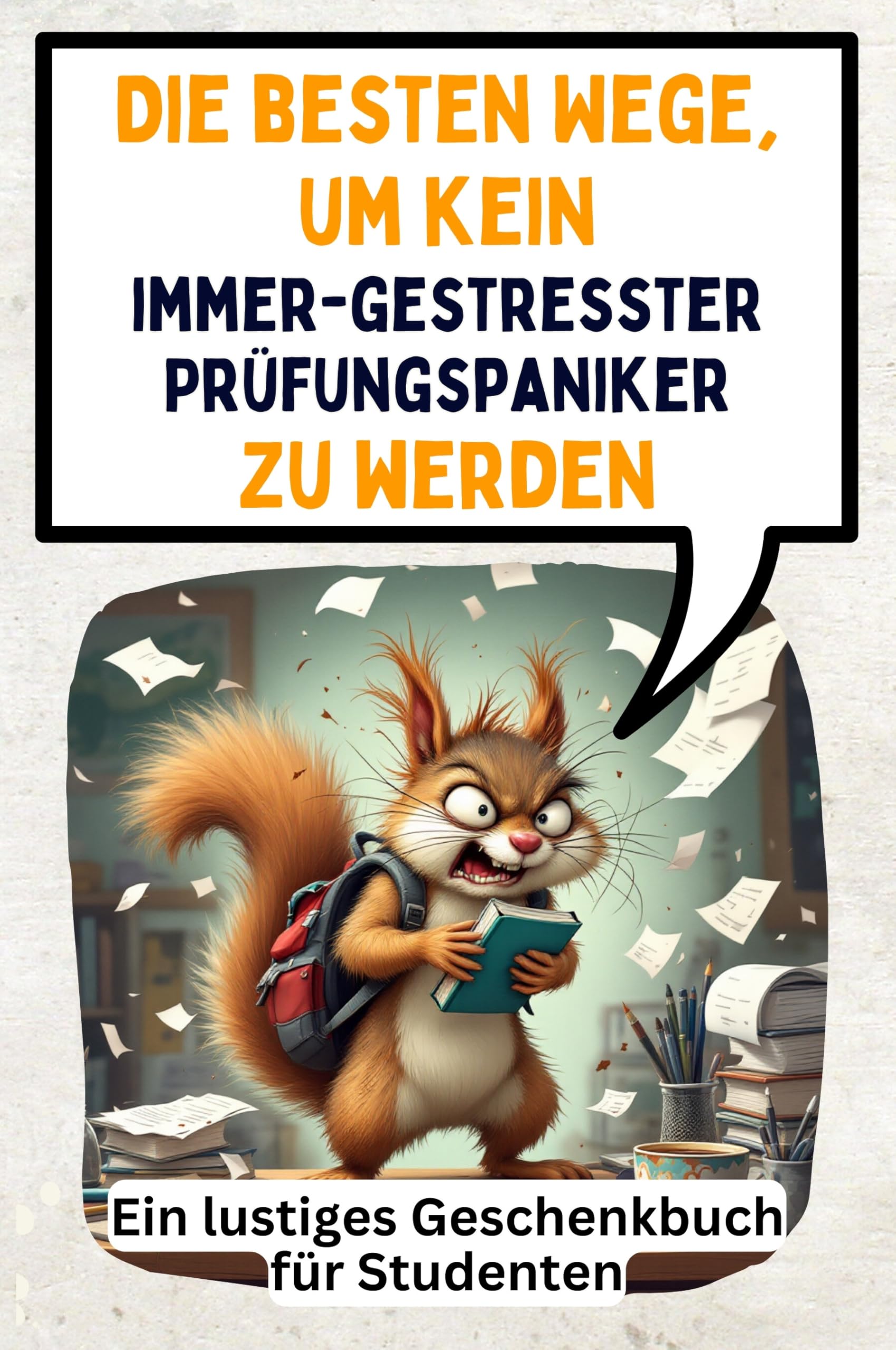 Die besten Wege, um kein immer-gestresster Prüfungspaniker zu werden: Ein lustiges Geschenkbuch für Studenten Memories
