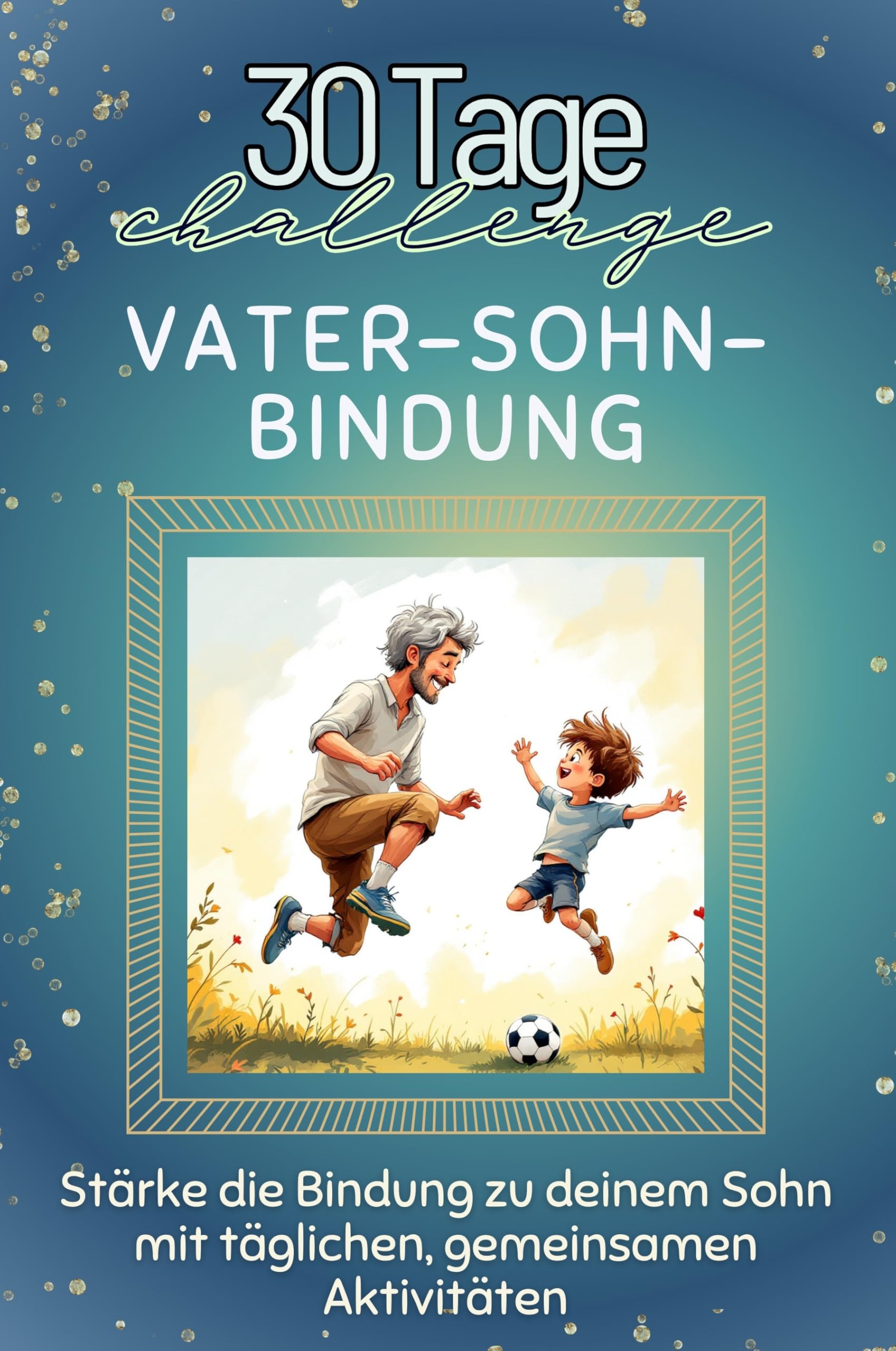 Vater-Sohn-Bindung - Das perfekte Geschenk für Weihnachten und Geburtstag und jeden Anlass: Stärke die Bindung zu deinem Sohn mit täglichen, gemeinsamen Aktivitäten Lifestyle