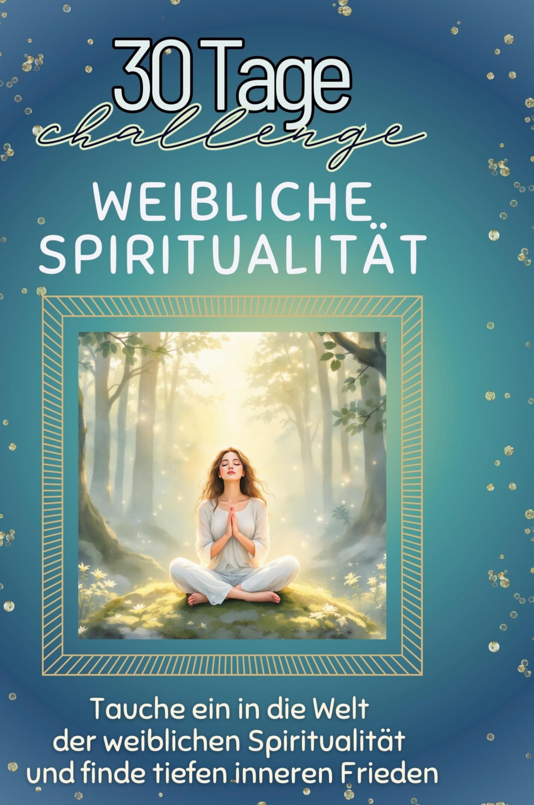 Weibliche Spiritualität: Tauche ein in die Welt der weiblichen Spiritualität und finde tiefen inneren Frieden Leisure & Fun