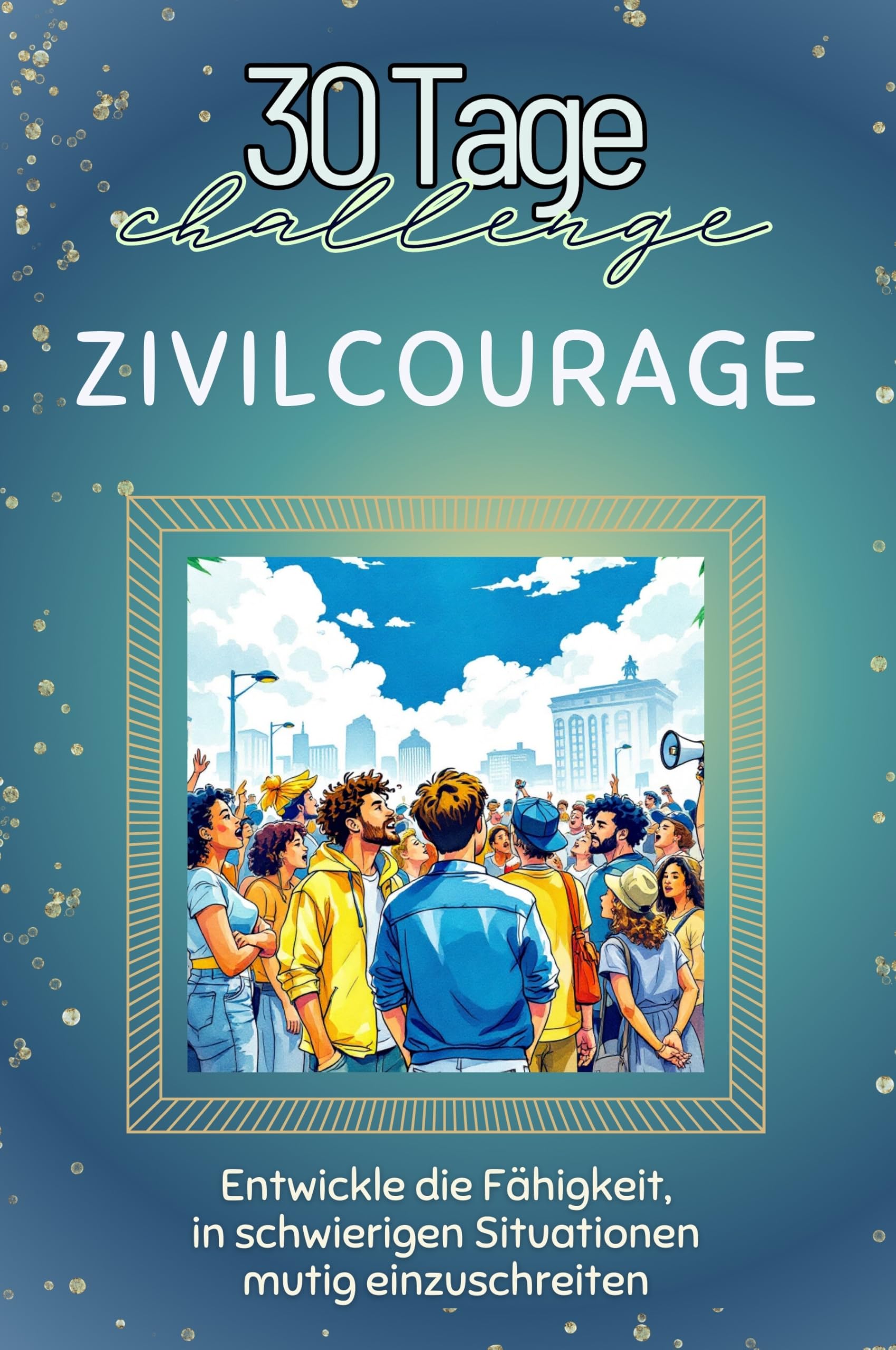 Zivilcourage - Das perfekte Geschenk für Weihnachten und Geburtstag und jeden Anlass: Entwickle die Fähigkeit, in schwierigen Situationen mutig einzuschreiten Lifestyle