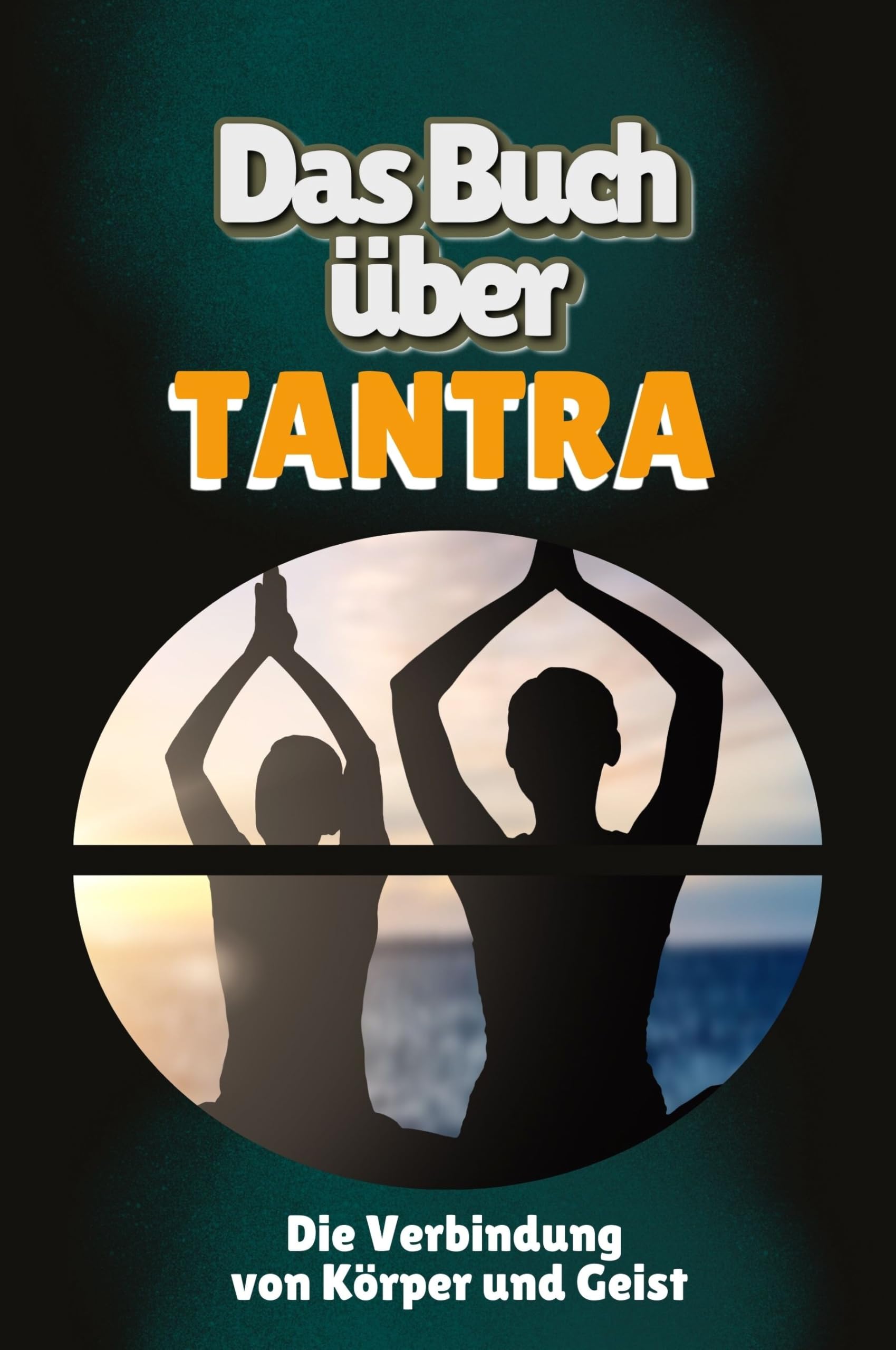 Das Buch über Tantra: Die Verbindung von Körper und Geist Memories
