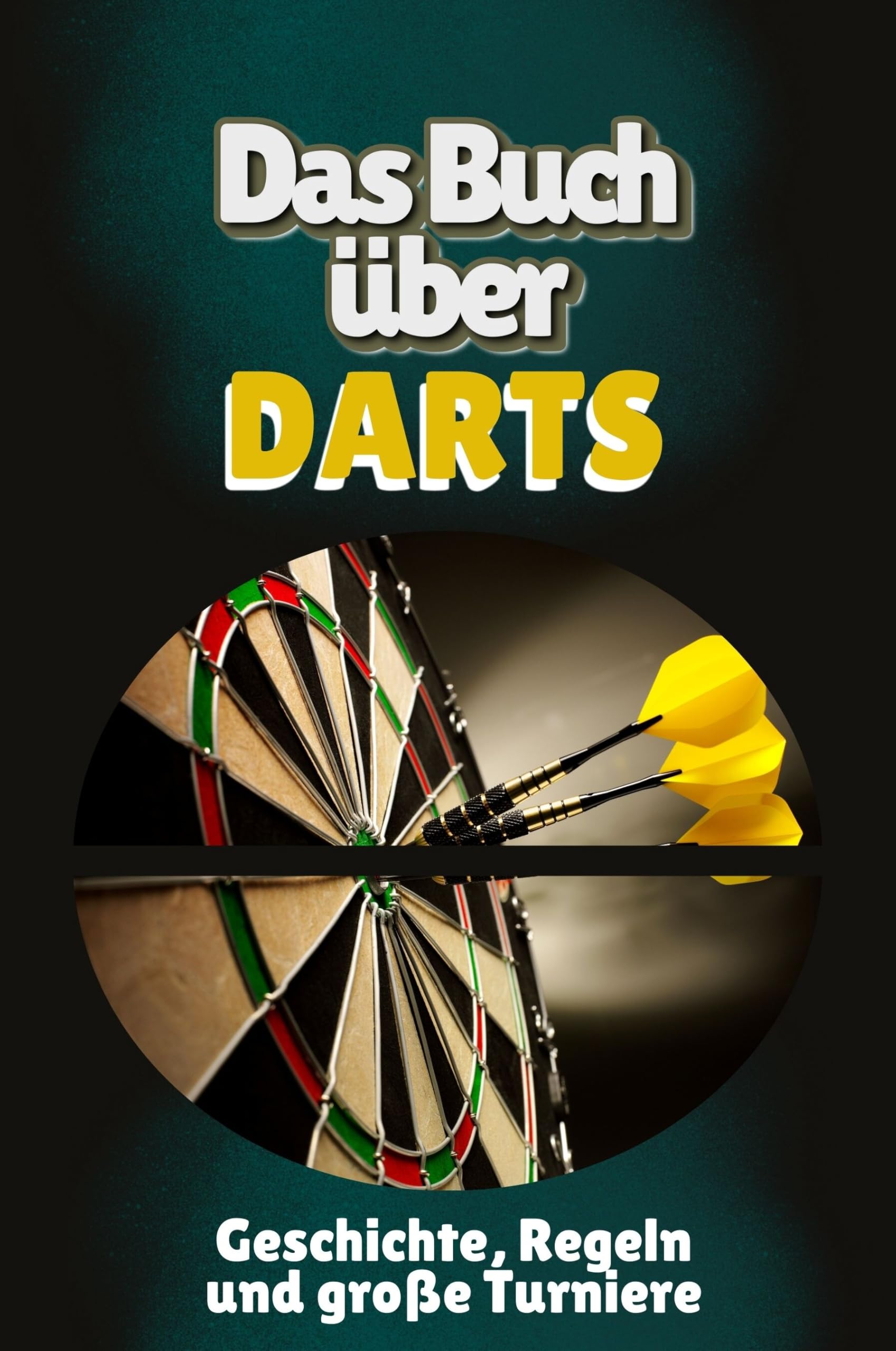 Das Buch über Darts: Geschichte, Regeln und große Turniere Memories