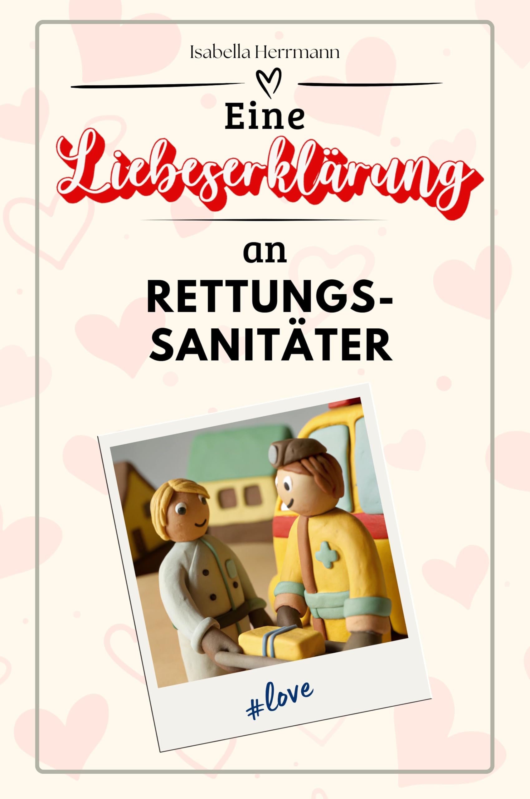 Eine Liebeserklärung an Rettungssanitäter - Die große Hommage - das perfekte Geschenk für Weihnachten und Geburtstag und jeden Anlass Sports