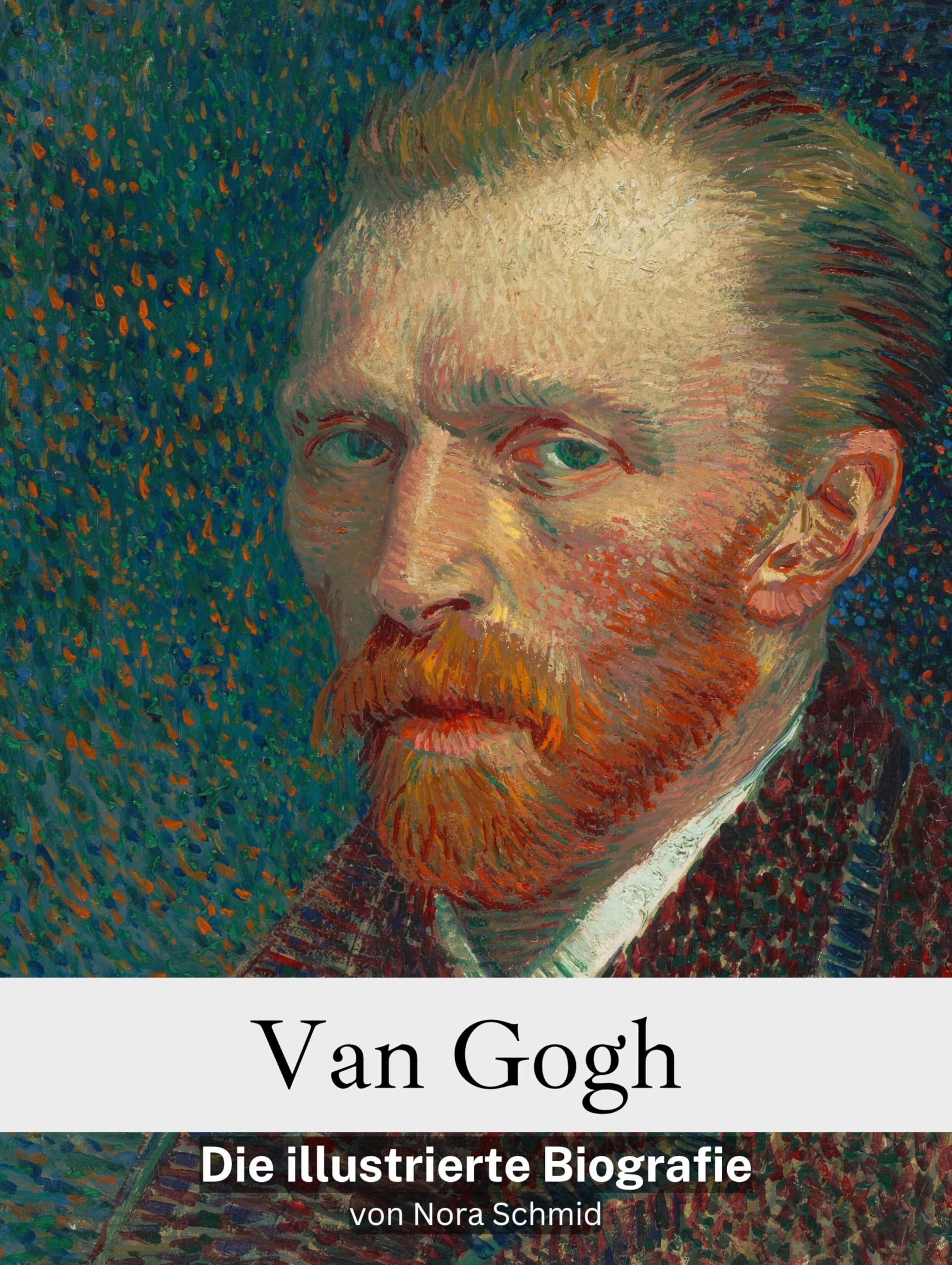 Van Gogh hautnah - Komplett in Farbe: Die illustrierte Biografie Art & Literature
