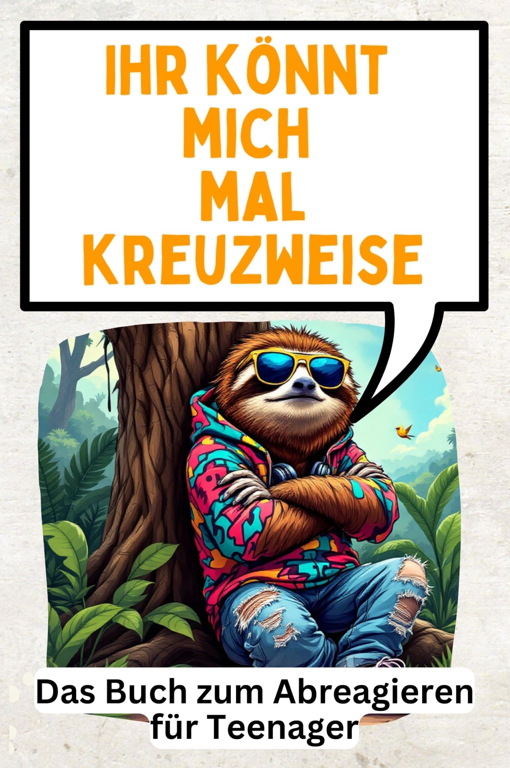Ihr könnt mich mal kreuzweise - 30 geniale Gründe, sich nicht mehr aufzuregen: Das Buch zum Abreagieren für Teenager Lifestyle