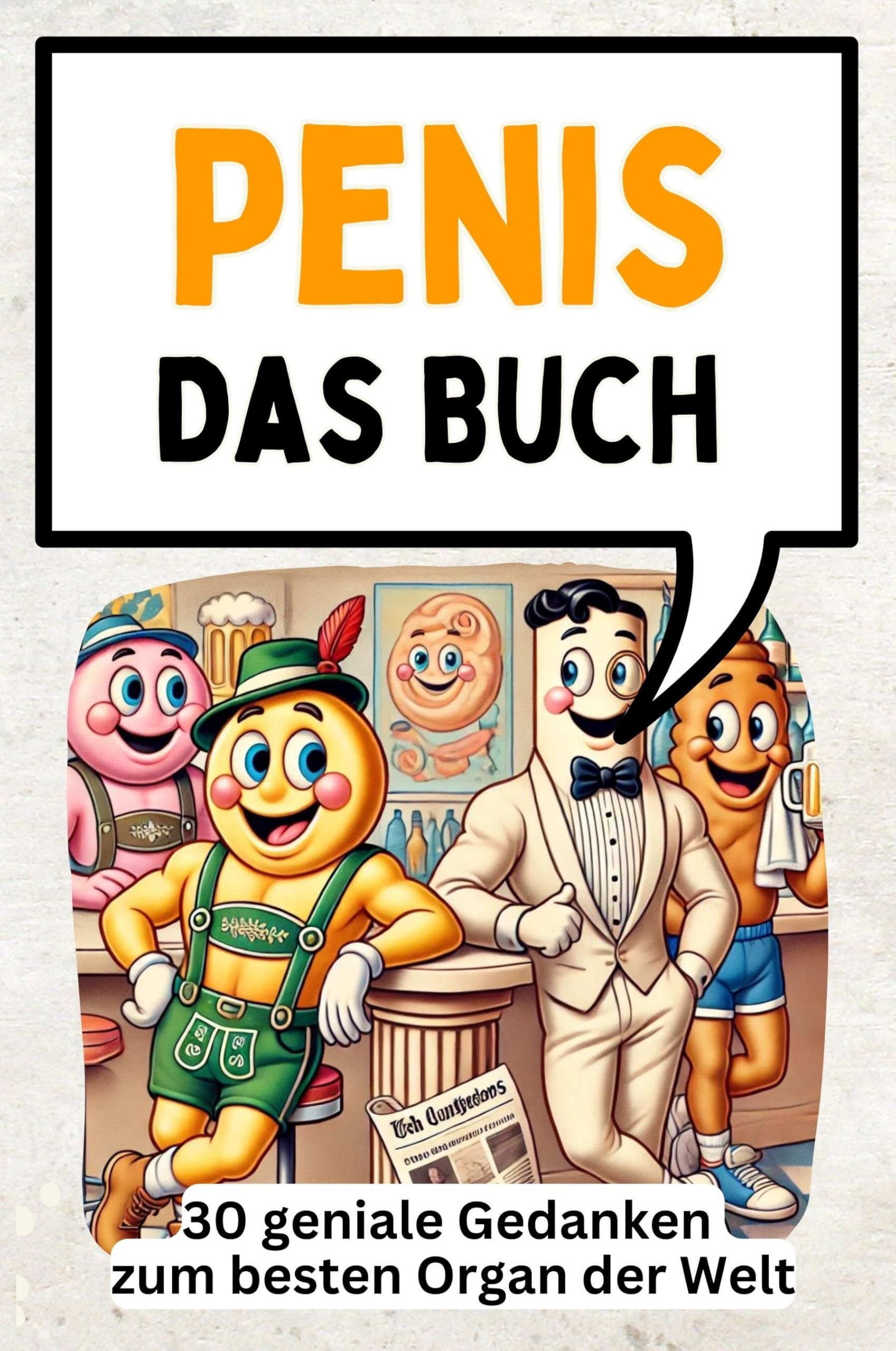 Penis - 30 geniale Gedanken zum besten Organ der Welt: Das Buch Partnership & Love