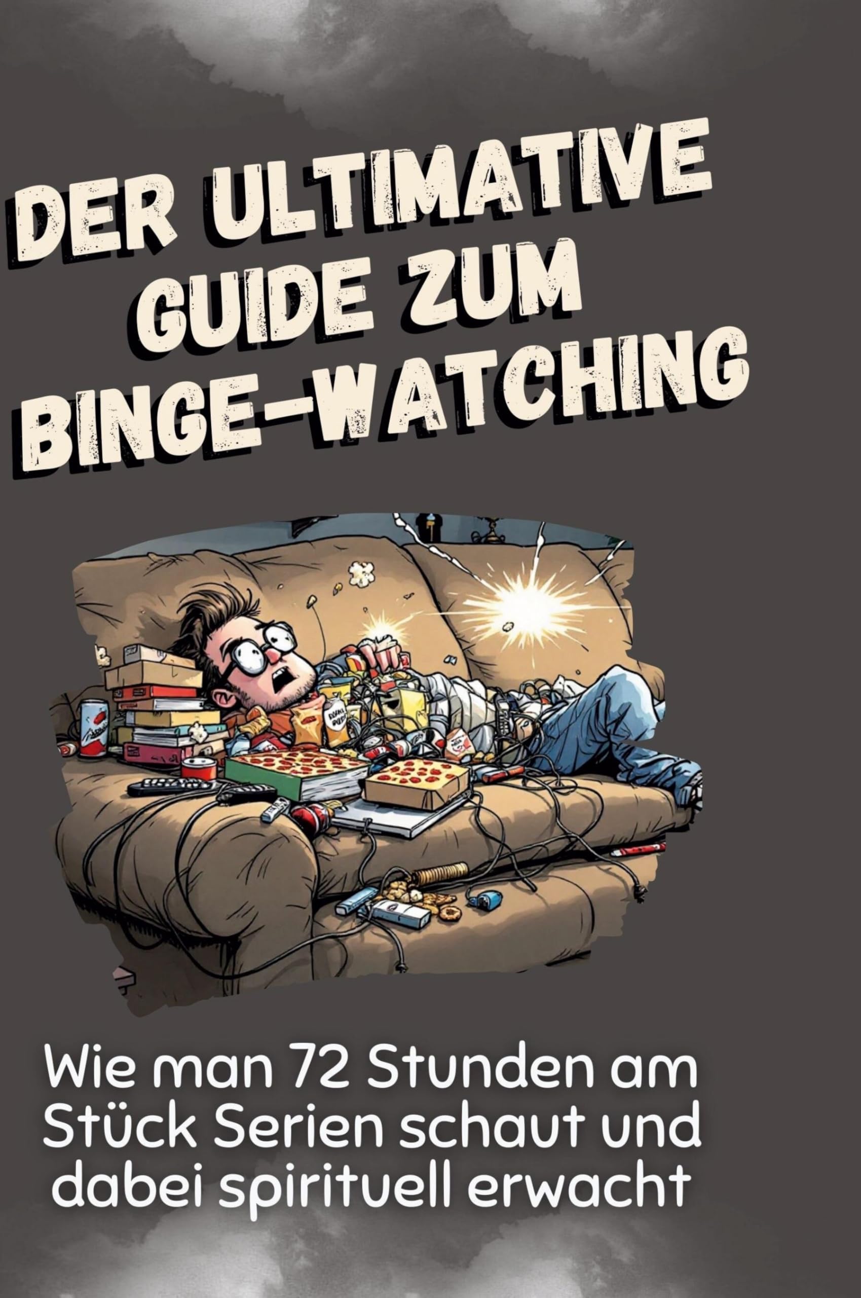 Der ultimative Guide zum Binge-Watching: Wie man 72 Stunden am Stück Serien schaut und dabei spirituell erwacht Leisure & Fun