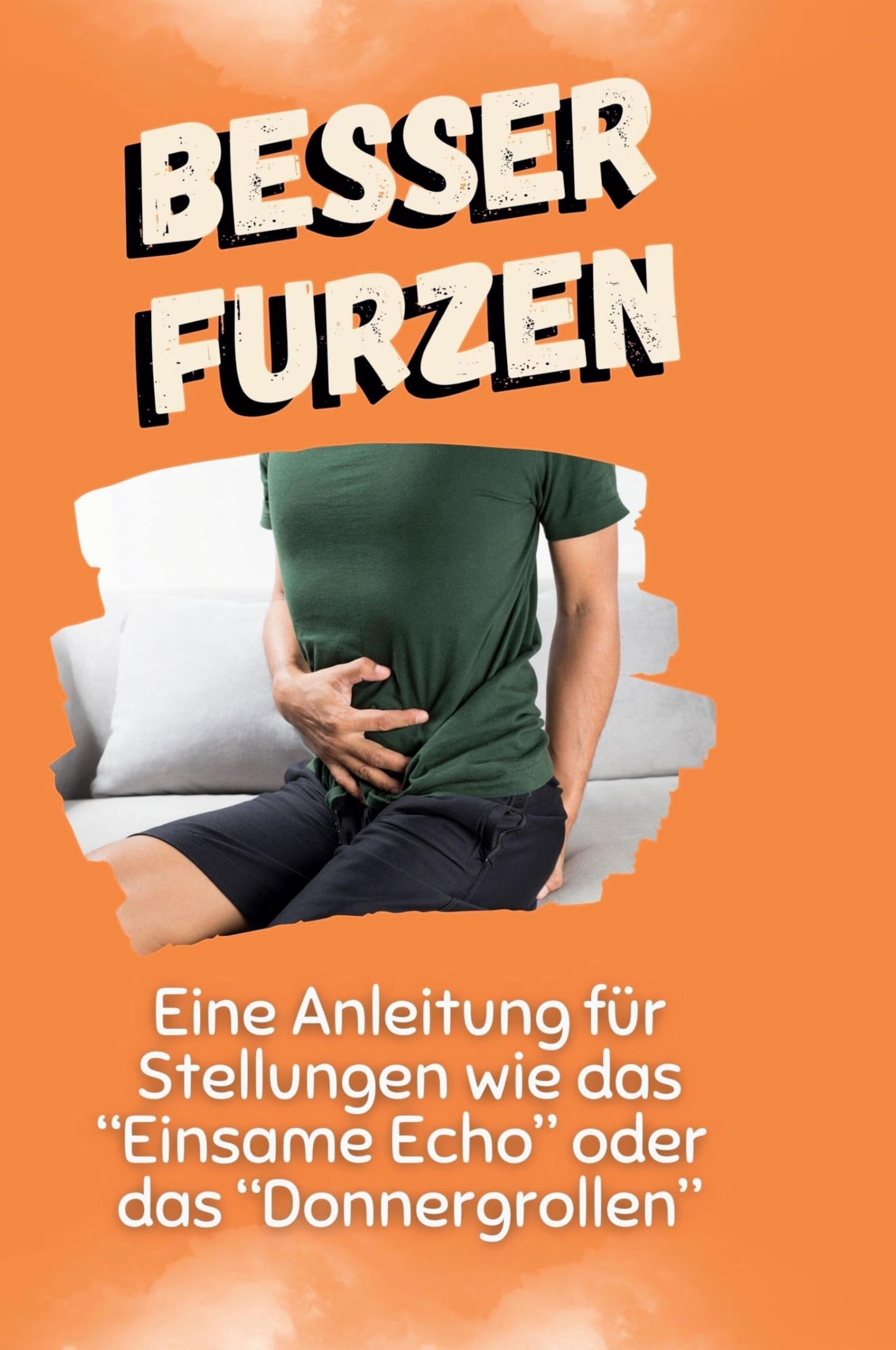 Besser furzen: Eine Anleitung für Stellungen wie das "Einsame Echo" oder das "Donnergrollen" Leisure & Fun