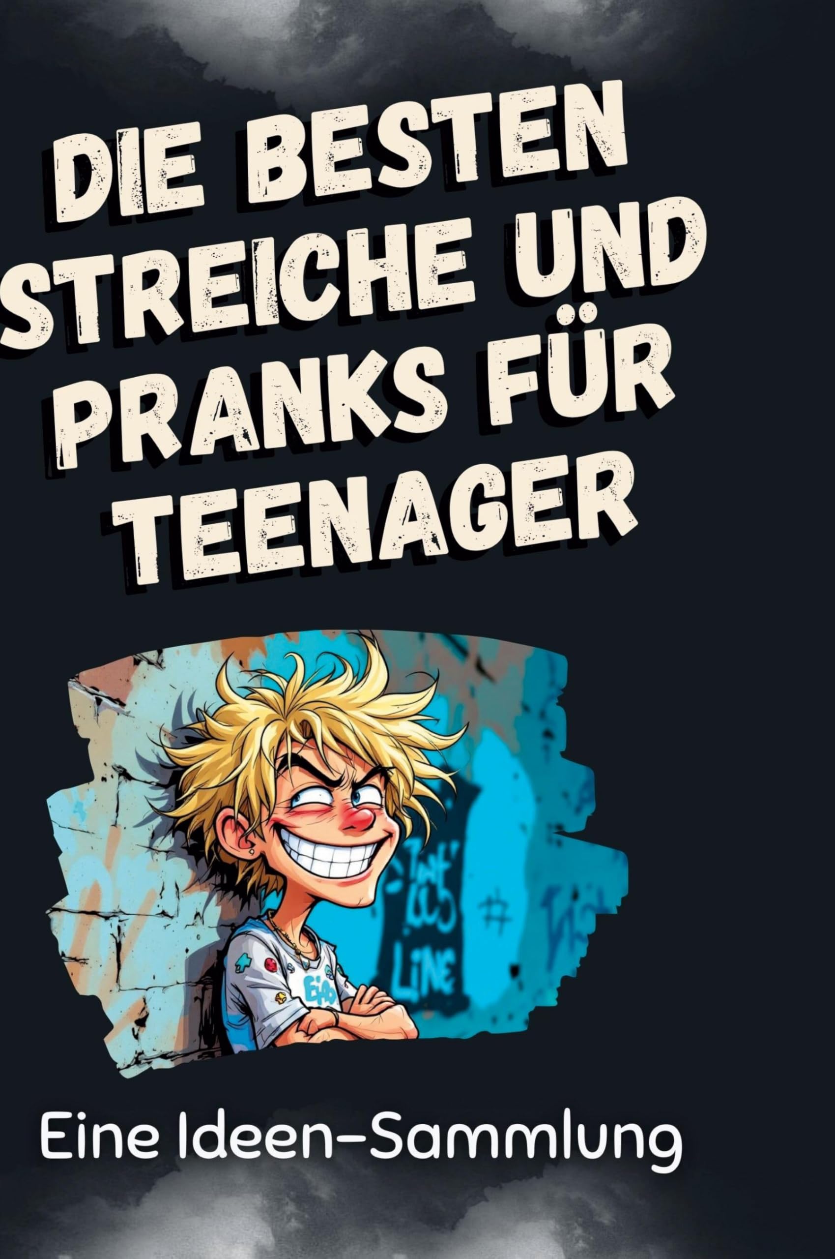 Die besten Streiche und Pranks für Teenager: Eine Ideen-Sammlung Leisure & Fun