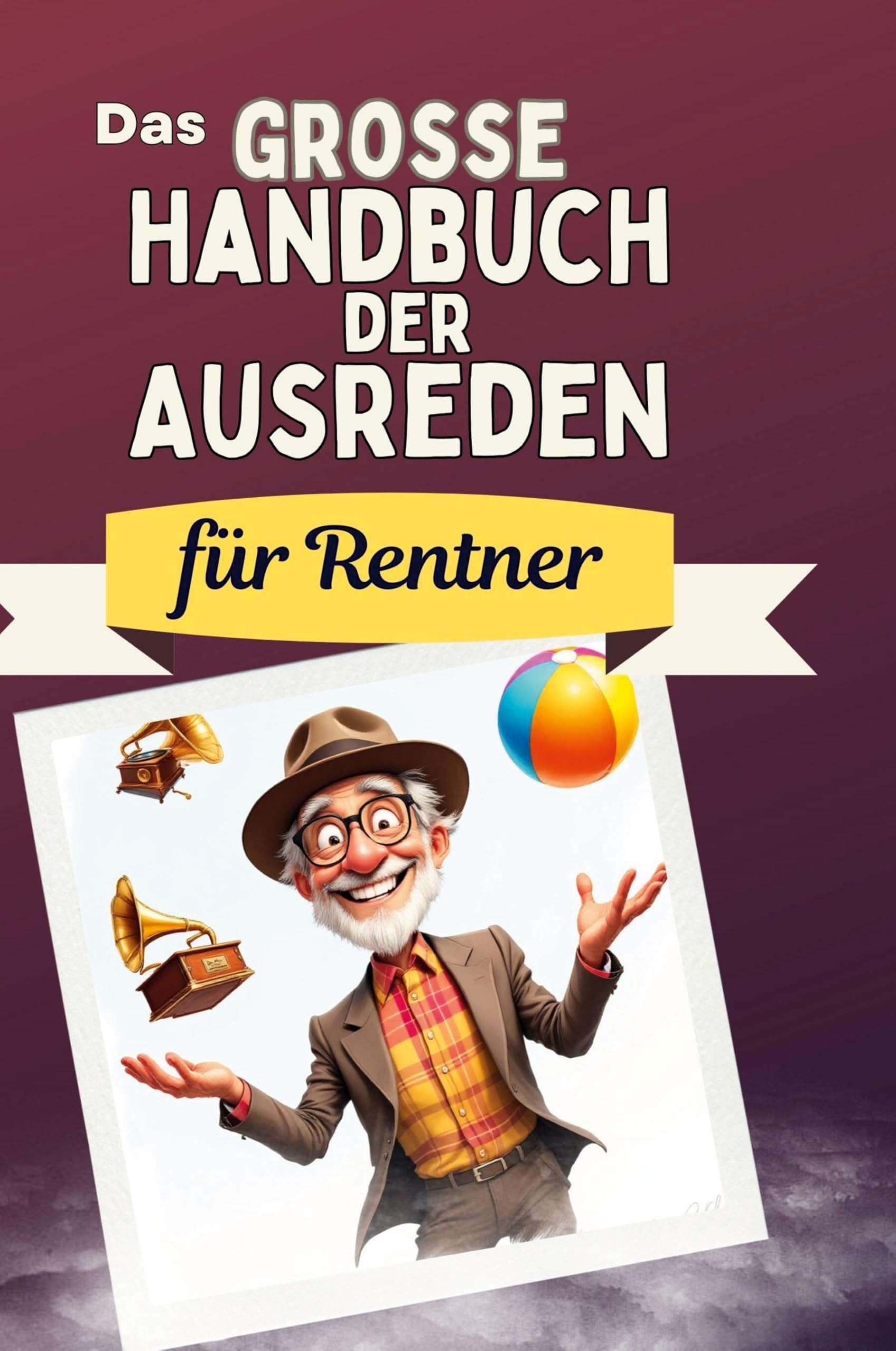 Das große Handbuch der Ausreden für Rentner Leisure & Fun
