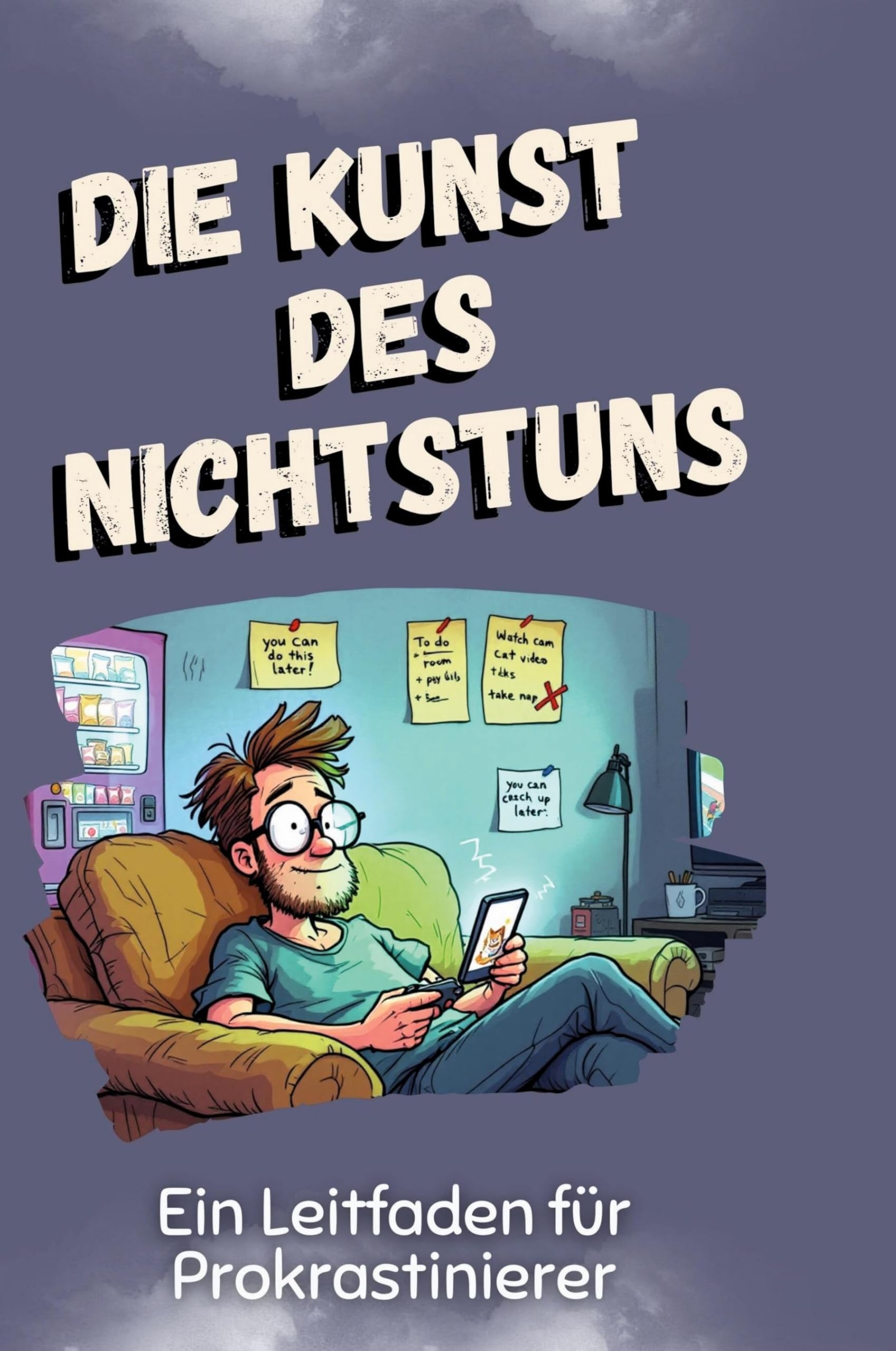 Die Kunst des Nichtstuns: Ein Leitfaden für Prokrastinierer Leisure & Fun