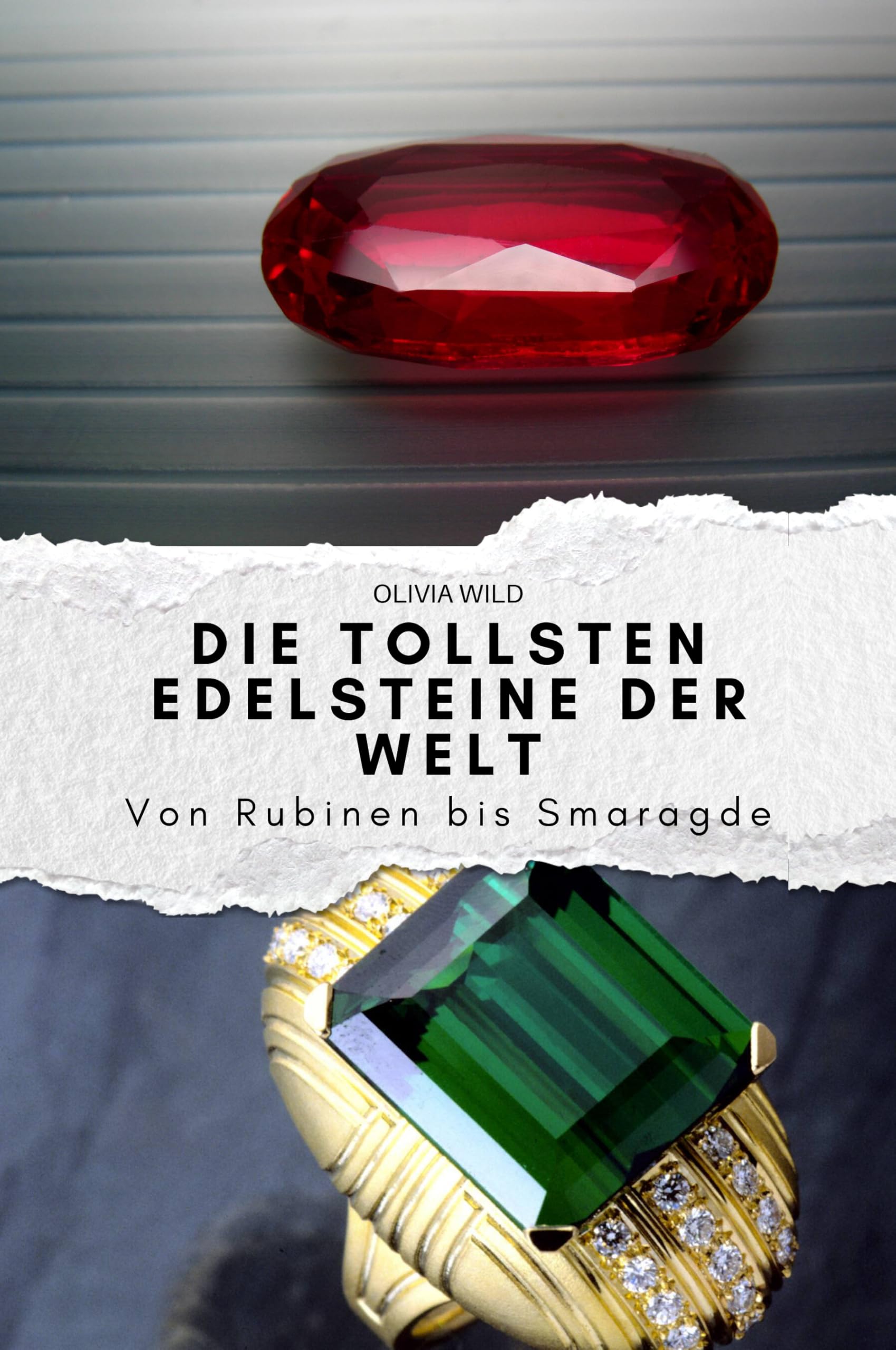 Die tollsten Edelsteine der Welt: Von Rubinen bis Smaragde. Das perfekte Geschenk für Männer und Frauen zu Weihnachten und Geburtstag Memories