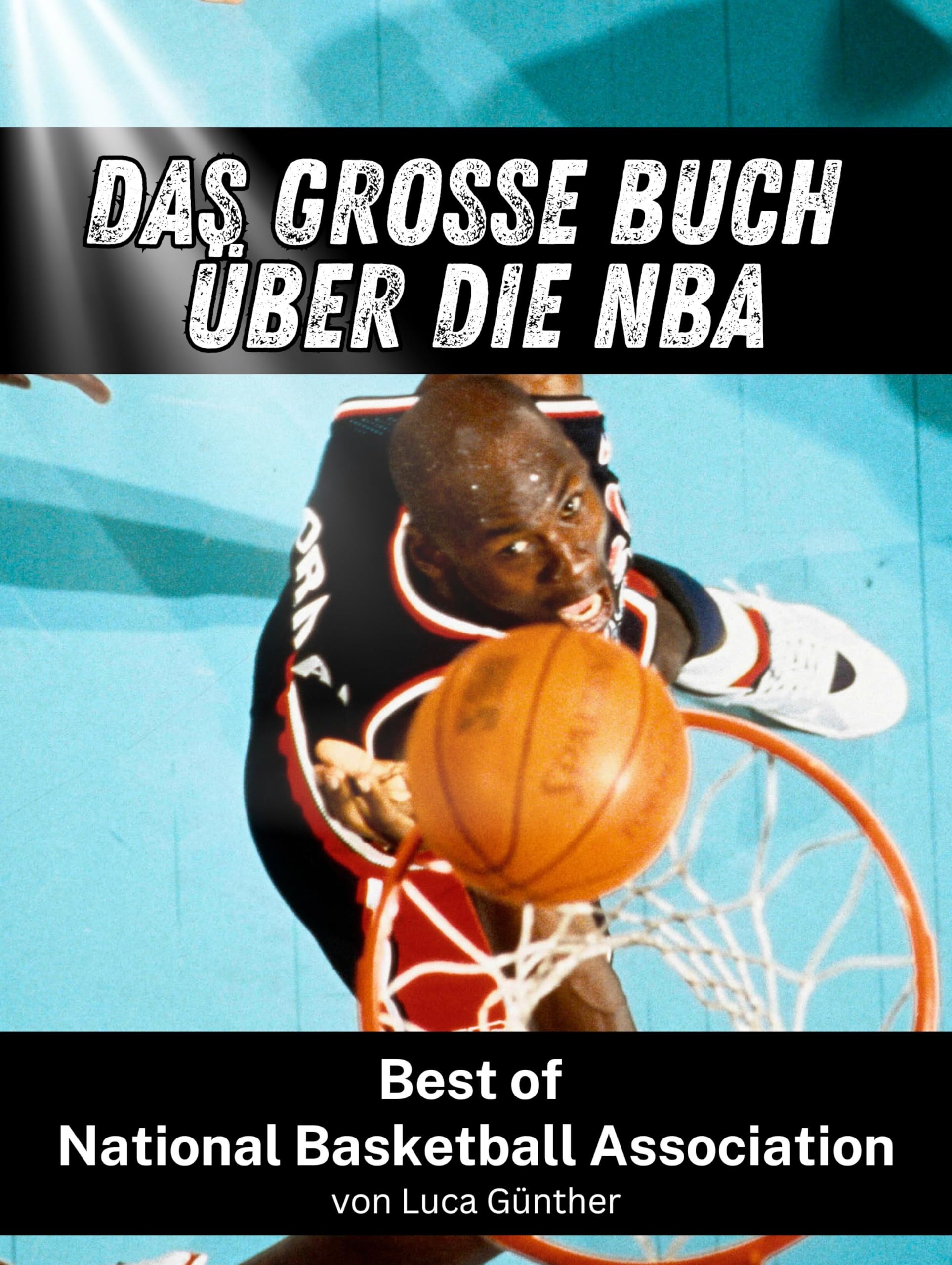 Das große Buch über die NBA: Best of National Basketball Association Art & Literature