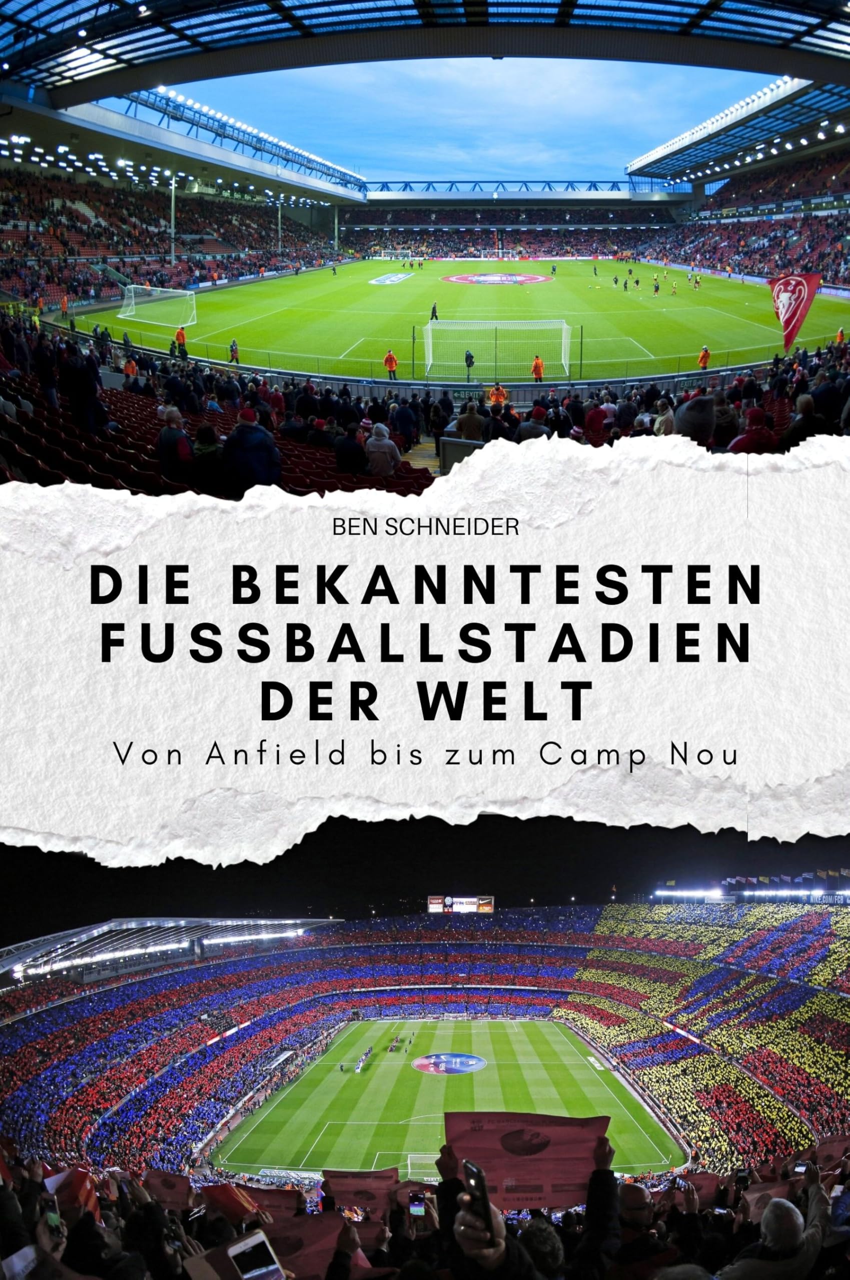 Die bekanntesten Fußballstadien der Welt: Von Anfield bis zum Camp Nou. Das perfekte Geschenk für Männer und Frauen zu Weihnachten und Geburtstag Sports Books