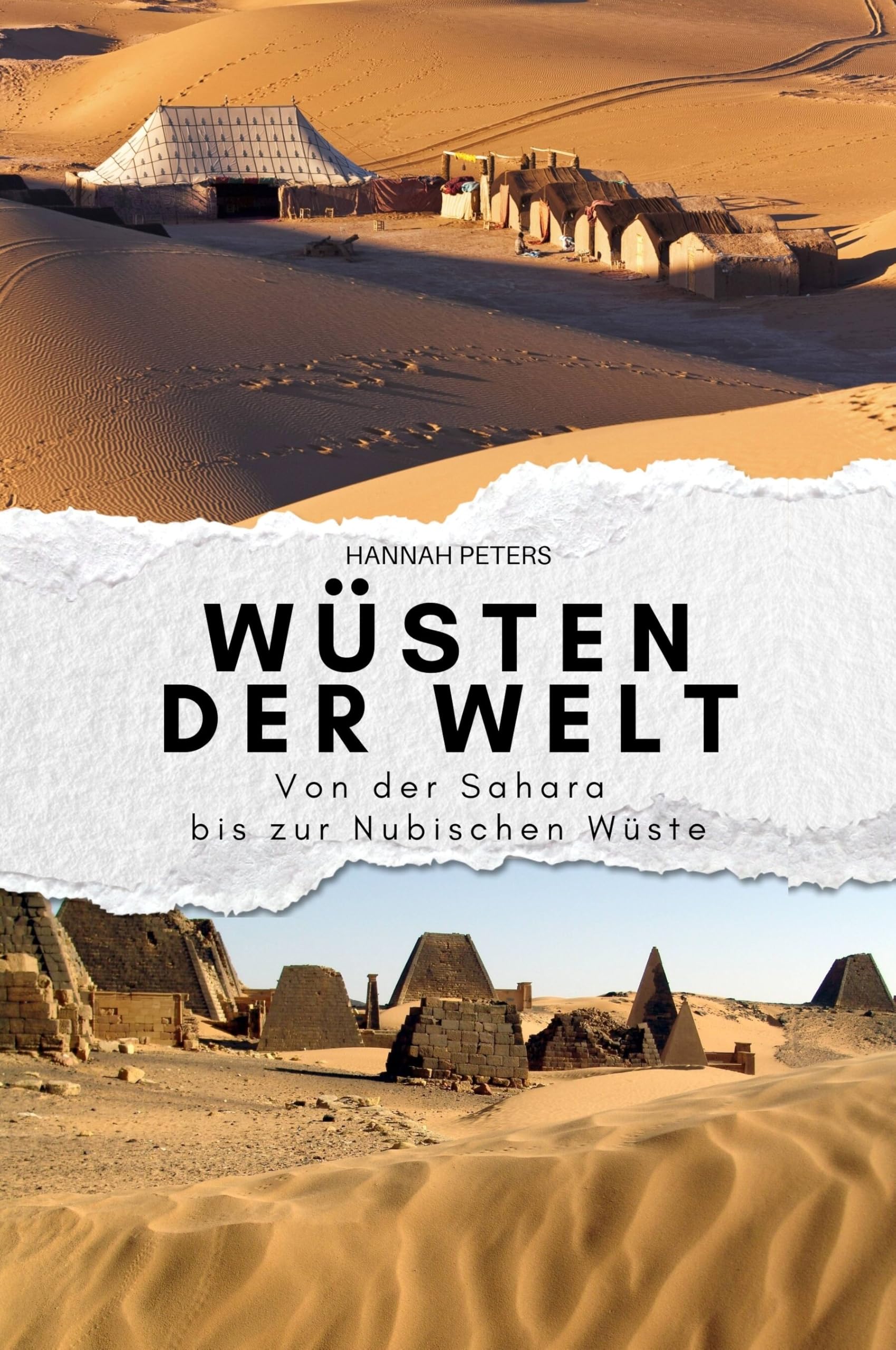 Wüsten der Welt: Von der Sahara bis zur Nubischen Wüste. Das perfekte Geschenk für Männer und Frauen zu Weihnachten und Geburtstag Memories