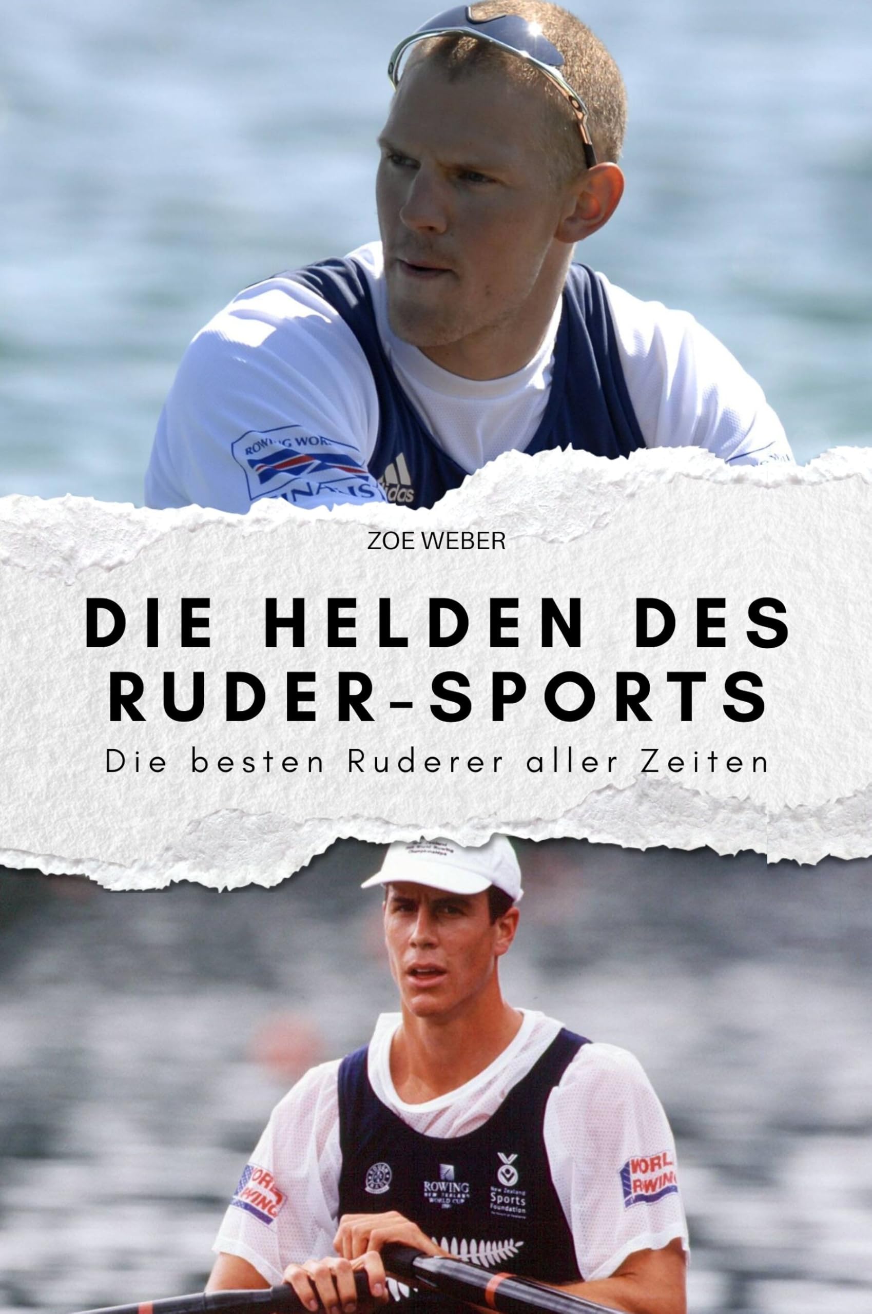 Die Helden des Ruder-Sports: Die besten Ruderer aller Zeiten. Das perfekte Geschenk für Männer und Frauen zu Weihnachten und Geburtstag Sports Books