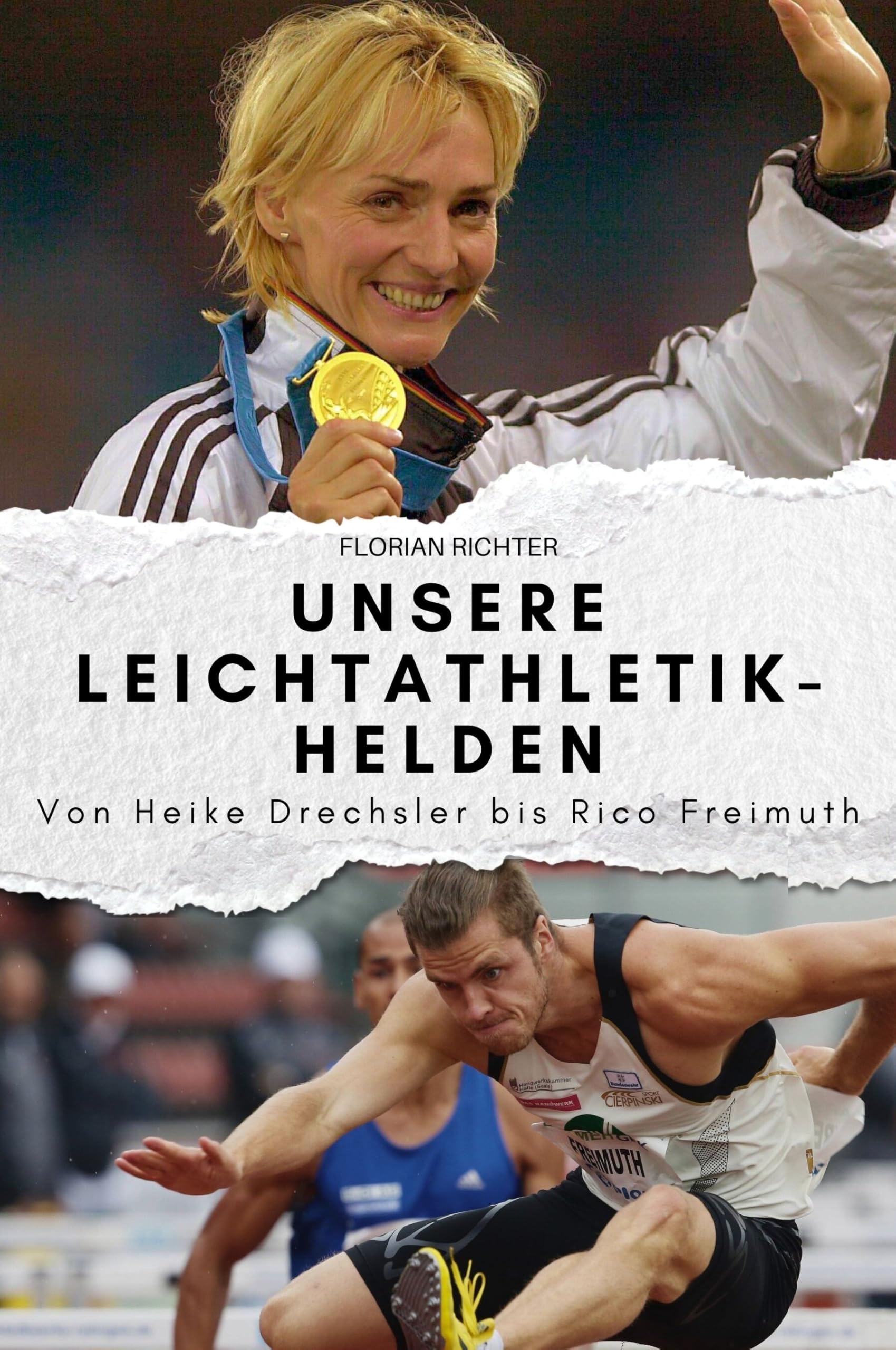 Unsere Leichtathletik-Helden: Von Heike Drechsler bis Rico Freimuth. Das perfekte Geschenk für Männer und Frauen zu Weihnachten und Geburtstag Sports