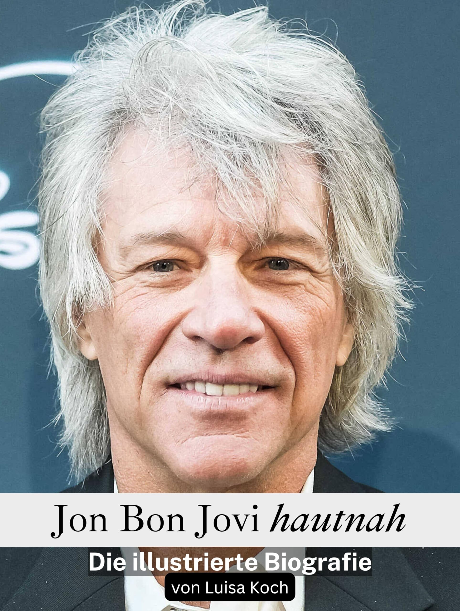 Jon Bon Jovi hautnah - Komplett in Farbe: Die illustrierte Biografie: Die illustrierte Biografie. Komplett in Farbe Art & Literature
