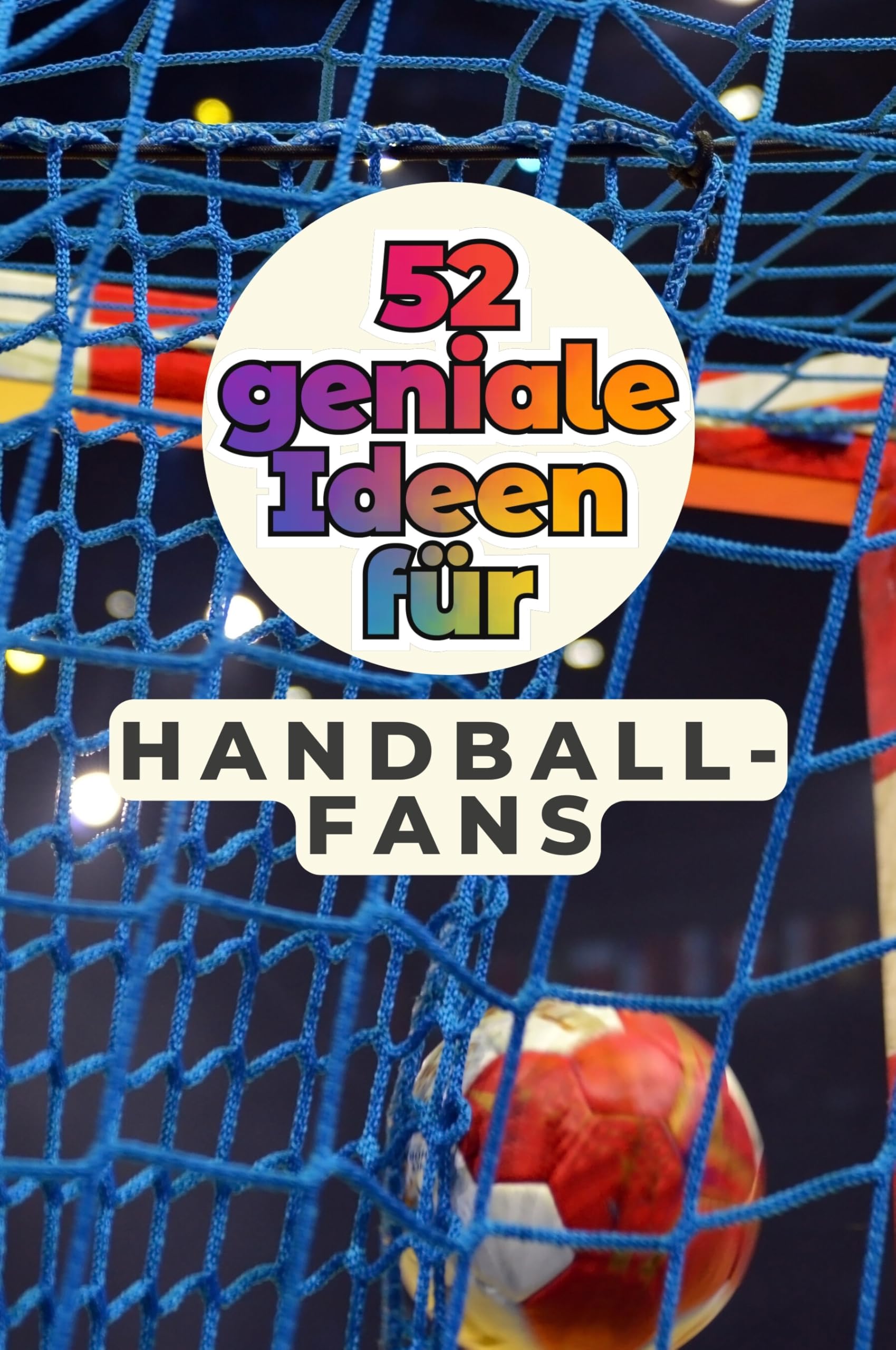 52 geniale Ideen für Handball-Fans Memories