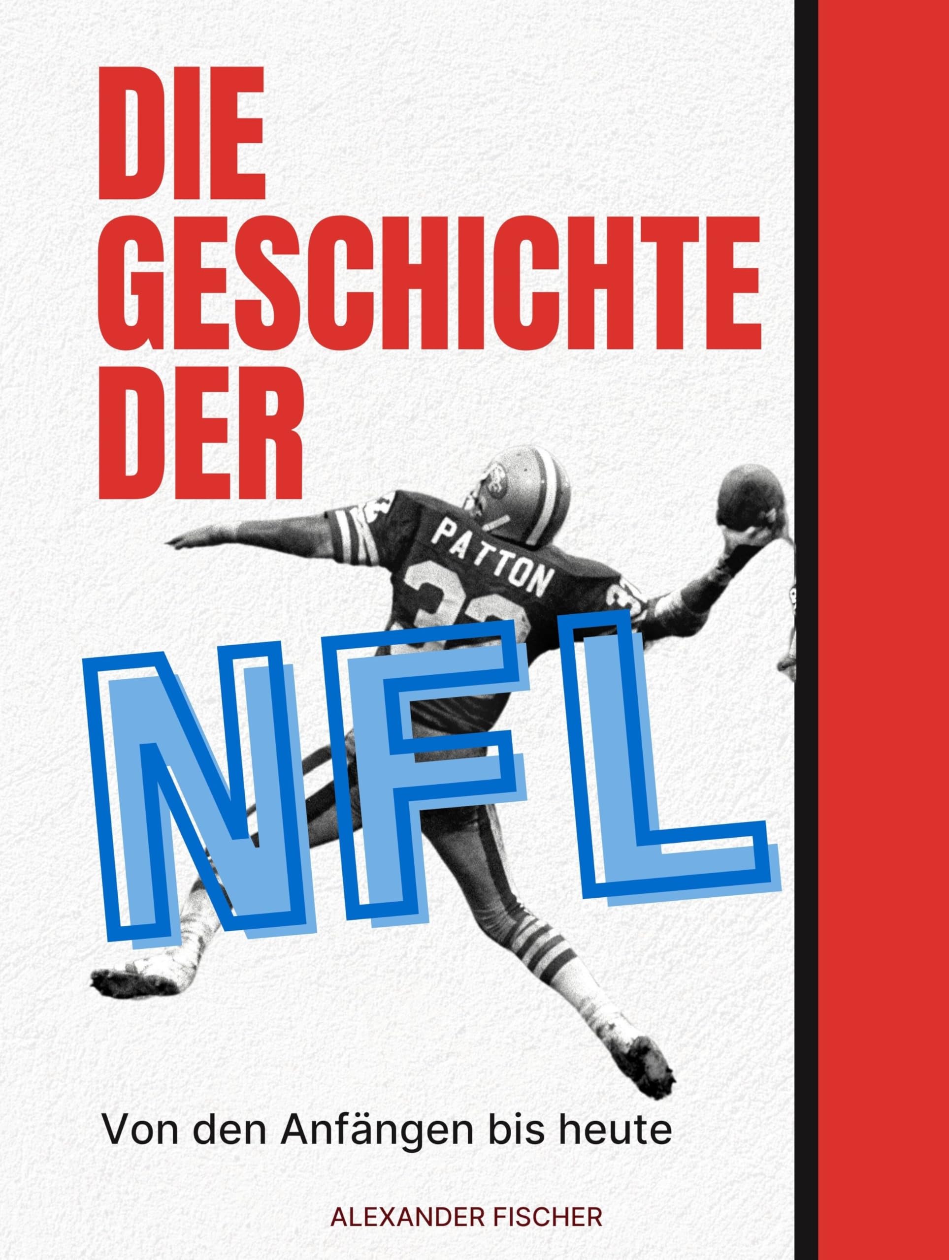 Die Geschichte der NFL: Von den Anfängen bis heute. Komplett in Farbe Art & Literature