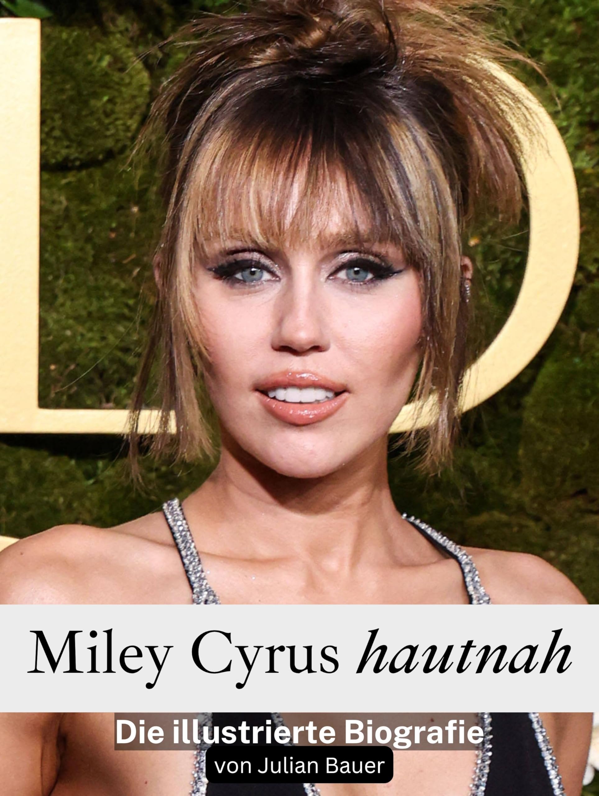 Miley Cyrus hautnah: Die illustrierte Biografie. Komplett in Farbe Art & Literature