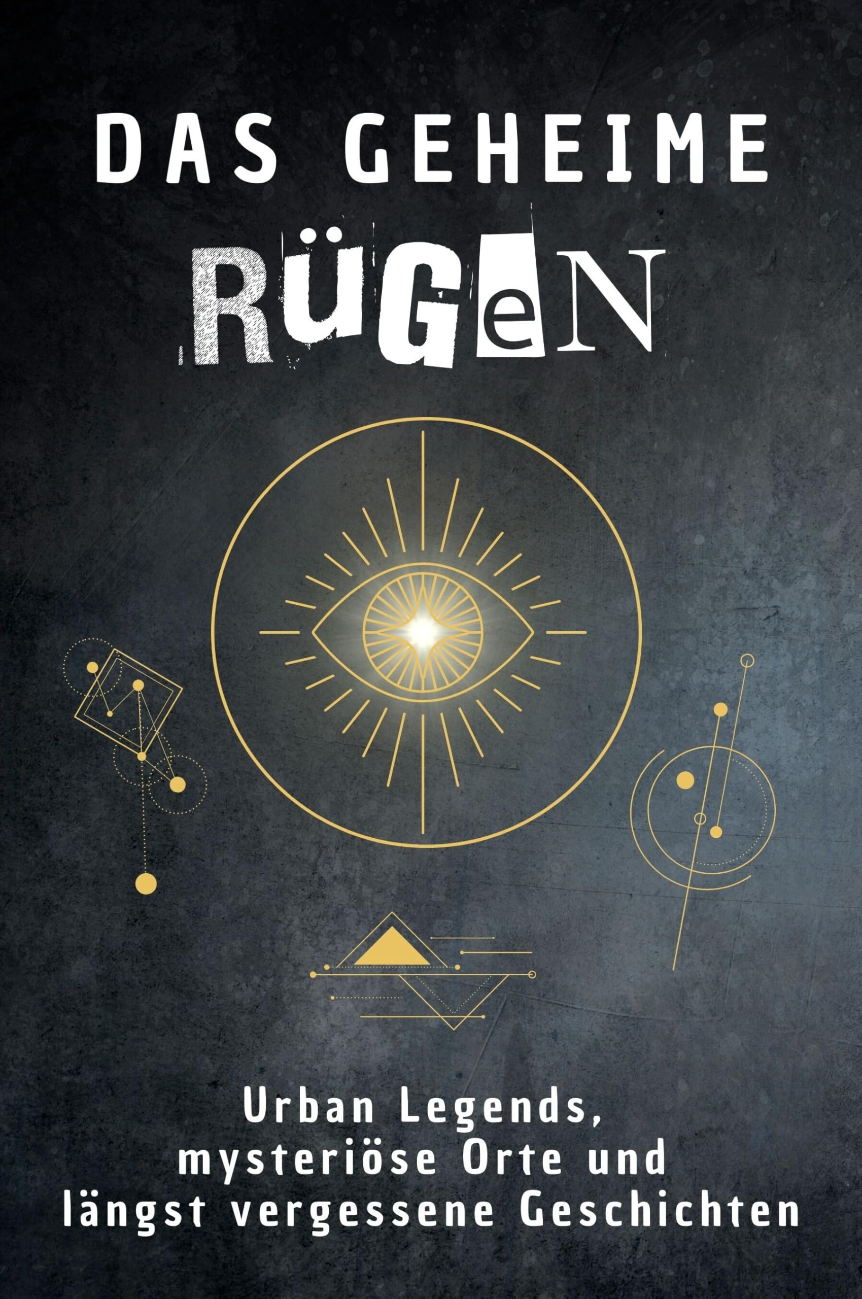 Das geheime Rügen: Urban Legends, mysteriöse Orte und längst vergessene Geschichten. Geschenk für Fans von Grusel und Mystery, Halloween, True Crime, Reise Fairy Tales & Legends
