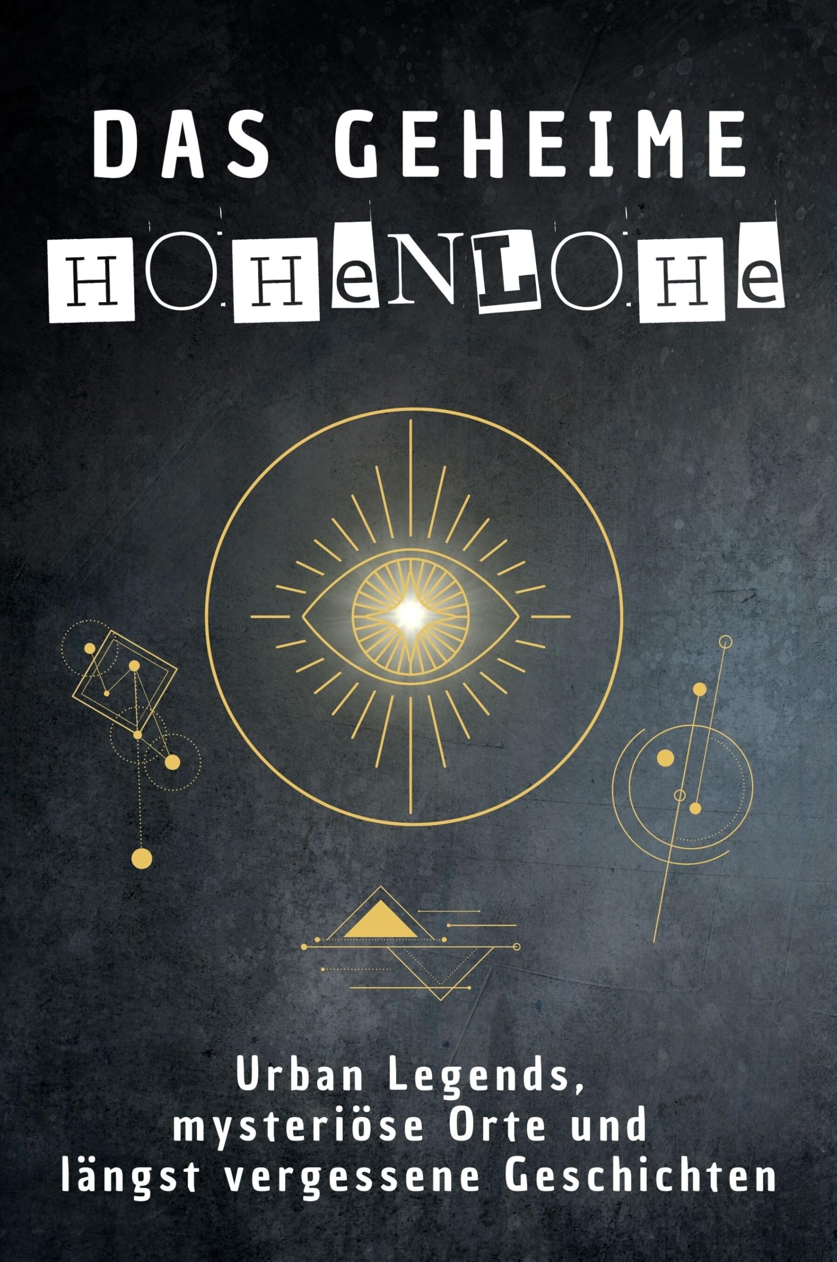 Das geheime Hohenlohe: Urban Legends, mysteriöse Orte und längst vergessene Geschichten. Geschenk für Fans von Grusel und Mystery, Halloween, True Crime, Reise Fairy Tales & Legends