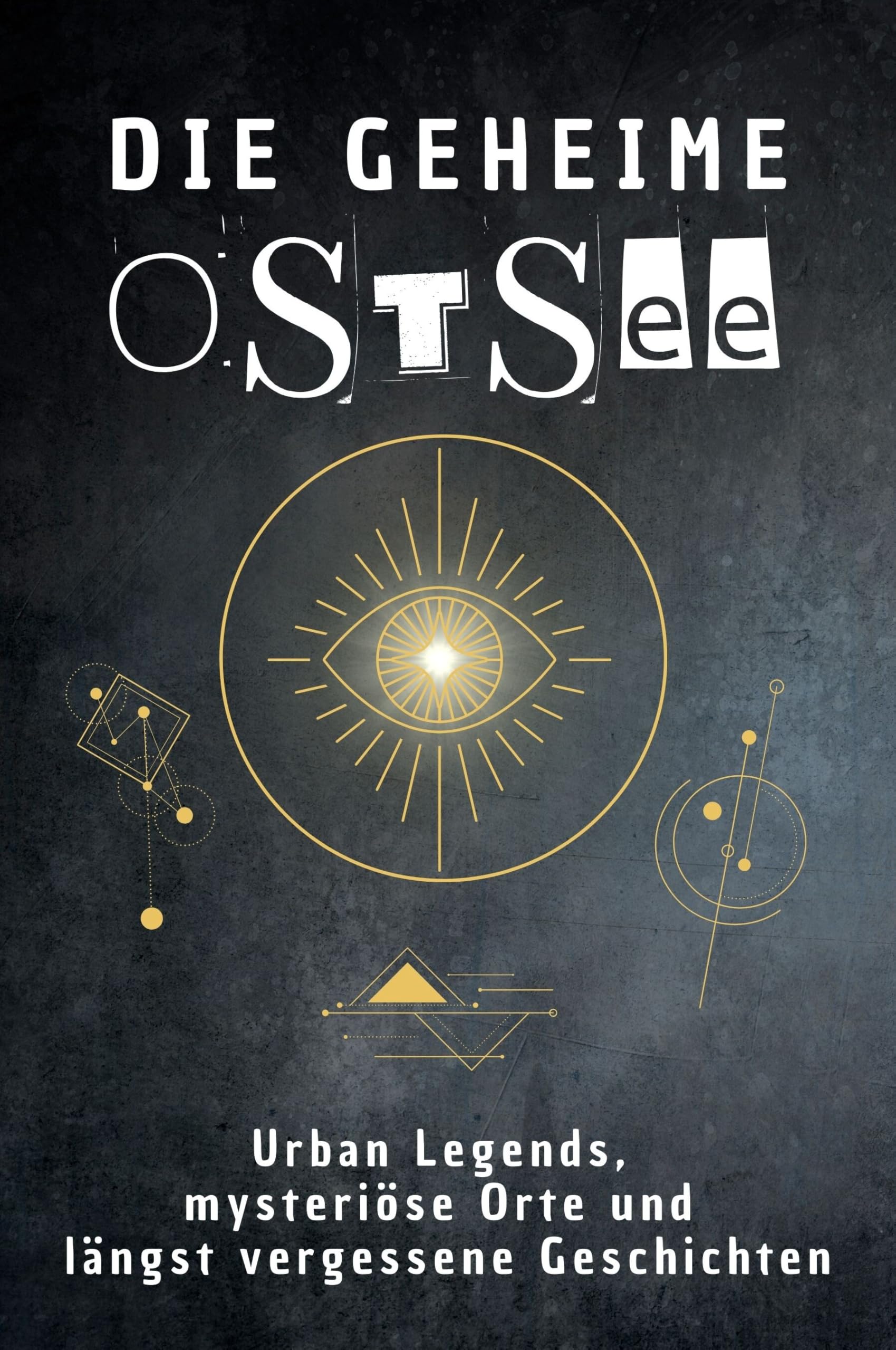 Die geheime Ostsee: Urban Legends, mysteriöse Orte und längst vergessene Geschichten. Geschenk für Fans von Grusel und Mystery, Halloween, True Crime, Reise Fairy Tales & Legends