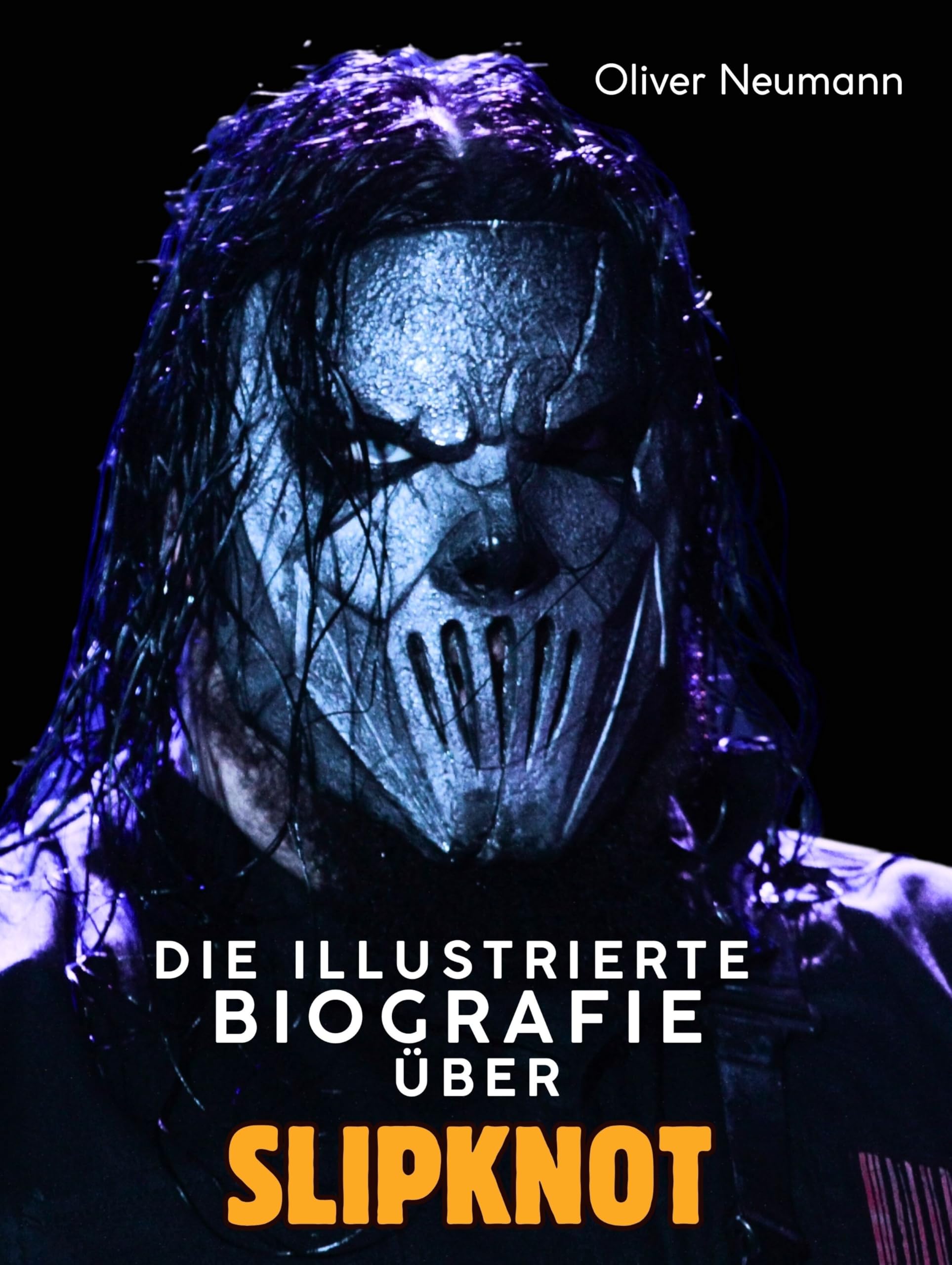 Die illustrierte Biografie über Slipknot: Komplett in Farbe Art & Literature