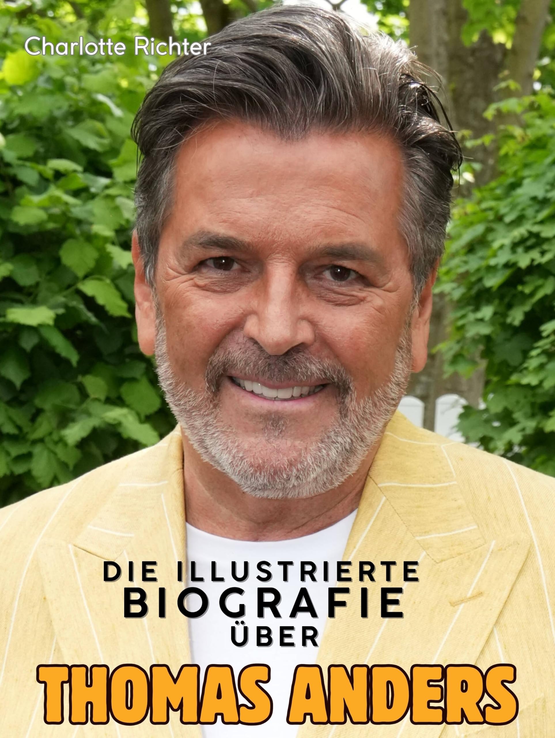 Die illustrierte Biografie über Thomas Anders: Komplett in Farbe Art & Literature
