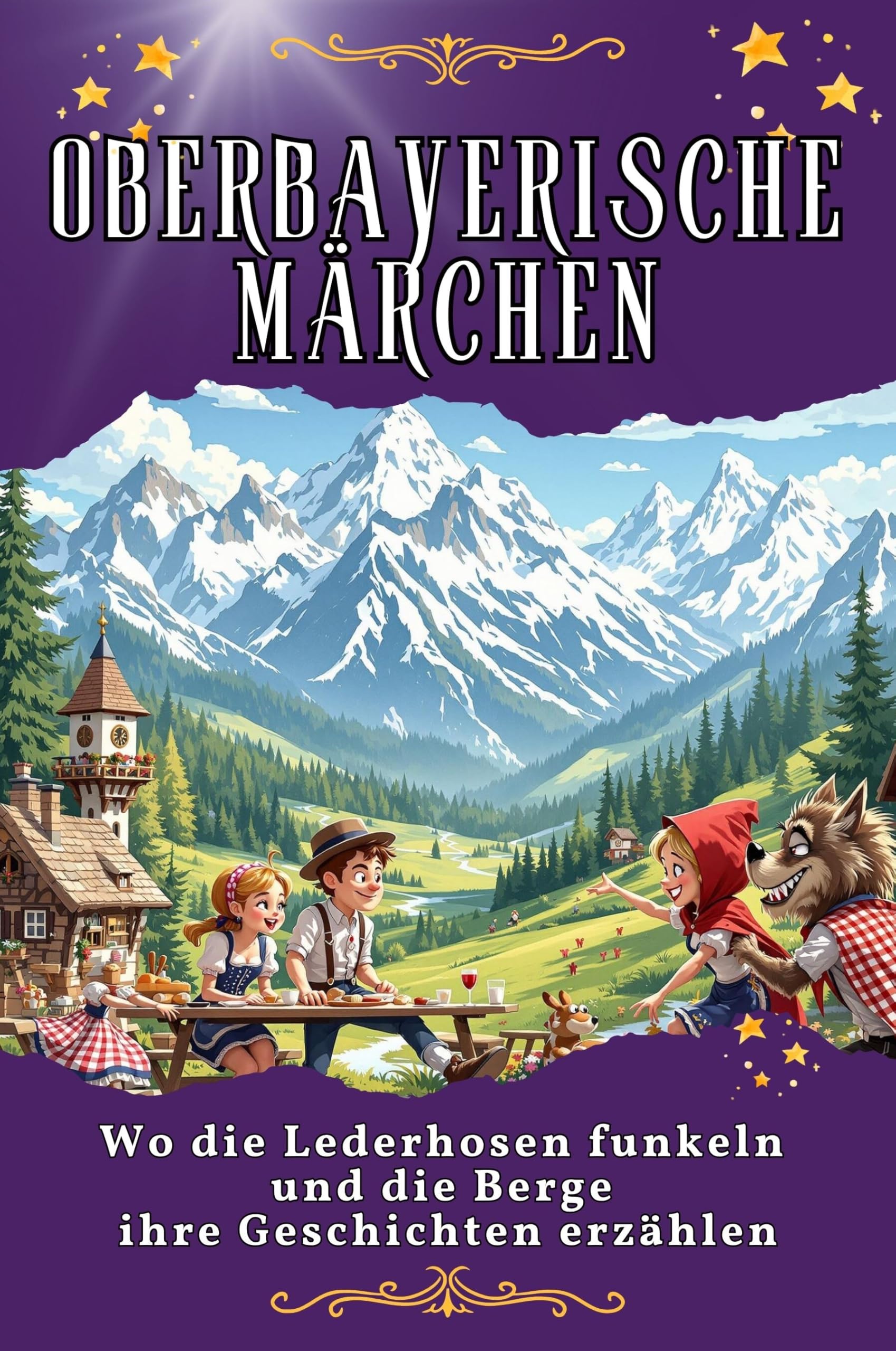 Oberbayerische Märchen: Wo die Lederhosen funkeln und die Berge ihre Geschichten erzählen. Genial lustiges Humorbuch - das perfekte Geschenk für Weihnachten und Geburtstag Lifestyle