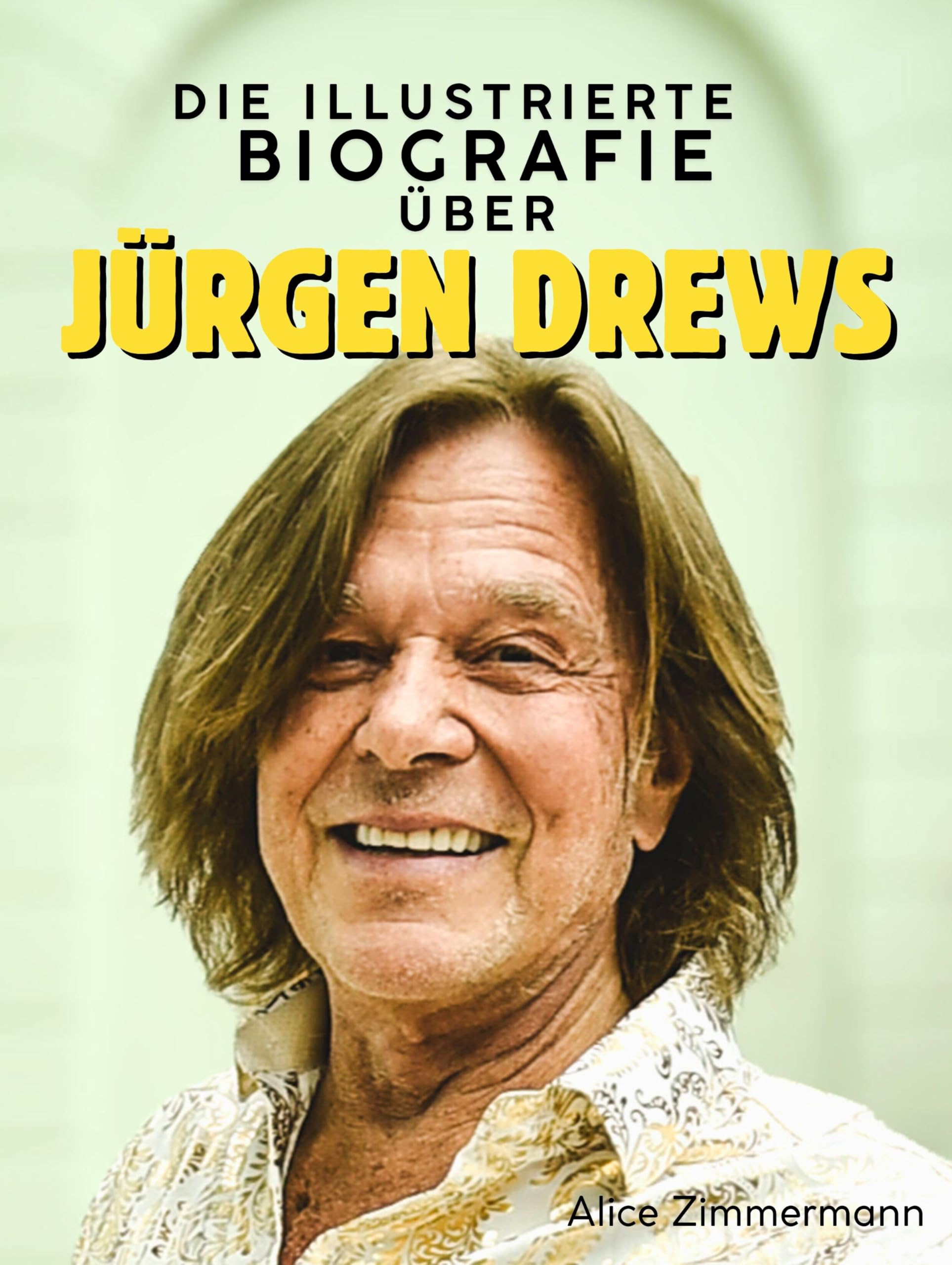 Die Biografie über Jürgen Drews: Komplett in Farbe Art & Literature