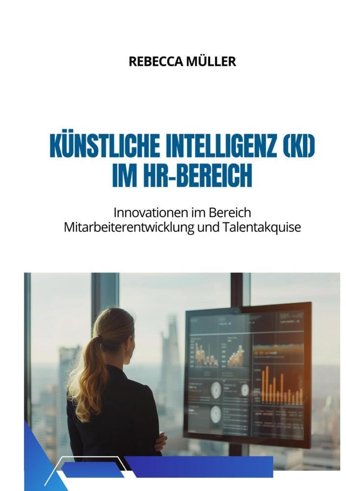 Künstliche Intelligenz (KI) im HR-Bereich: Innovationen im Bereich Mitarbeiterentwicklung und Talentakquise Law