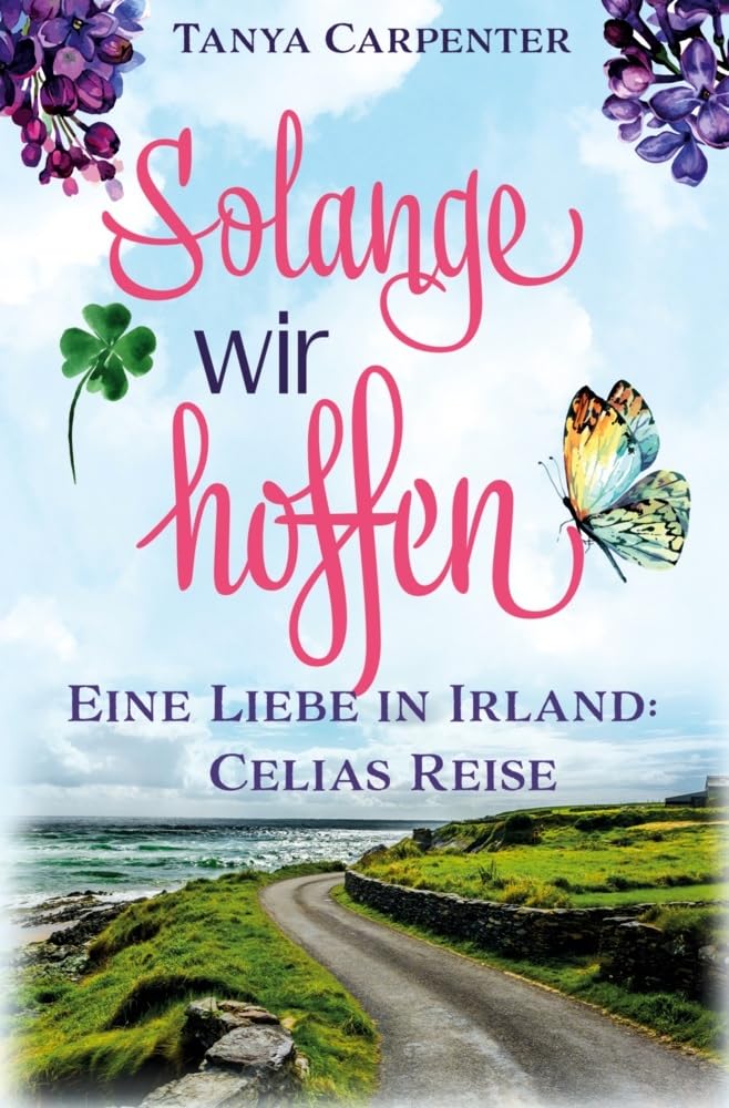 Solange wir hoffen: Eine Liebe in Irland: Celias Reise (Irischer Flieder) Contemporary literature