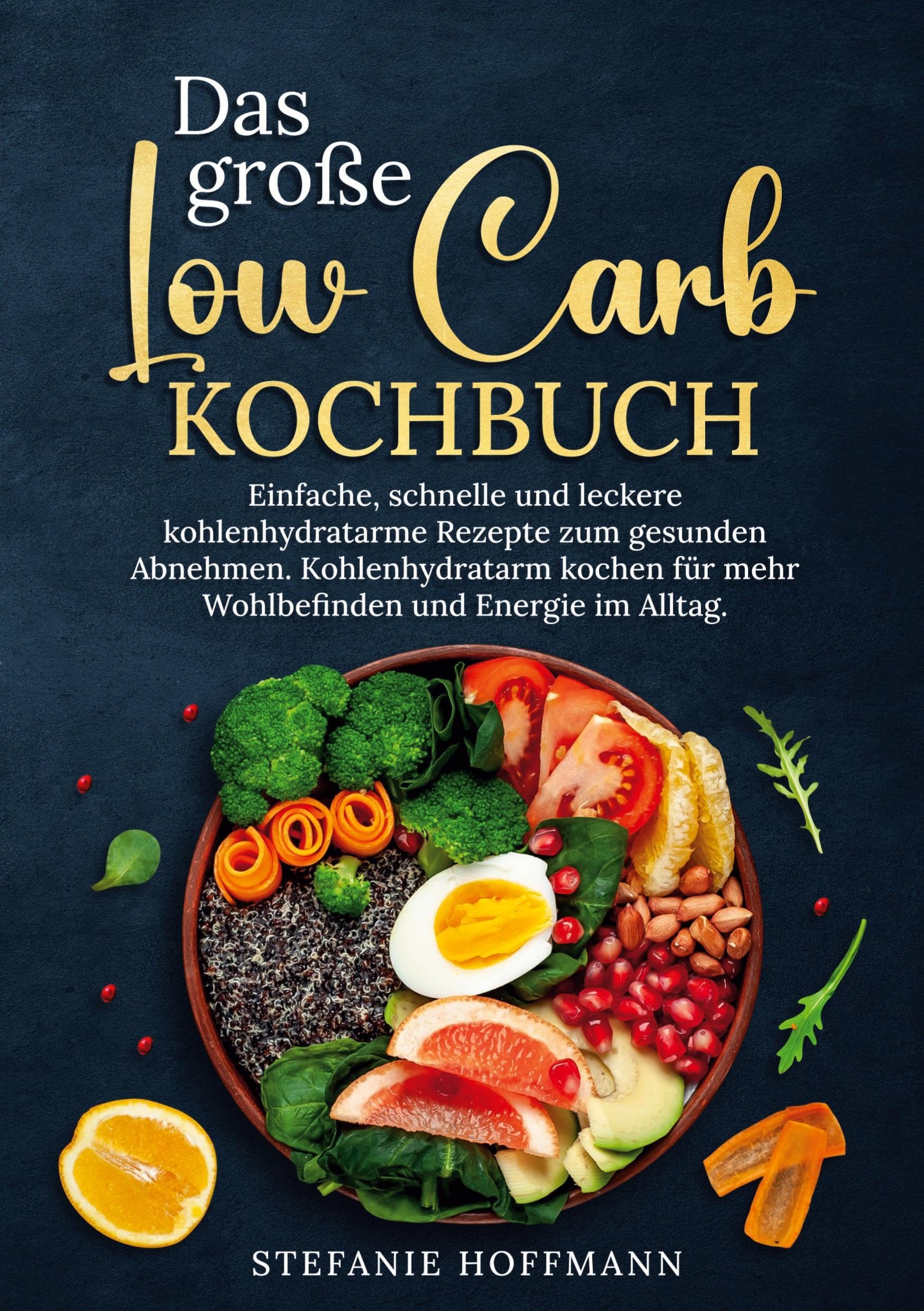 Das große Low Carb Kochbuch: Einfache, schnelle und leckere kohlenhydratarme Rezepte zum gesunden Abnehmen. Kohlenhydratarm kochen für mehr Wohlbefinden und Energie im Alltag. Leisure, Home & Garden