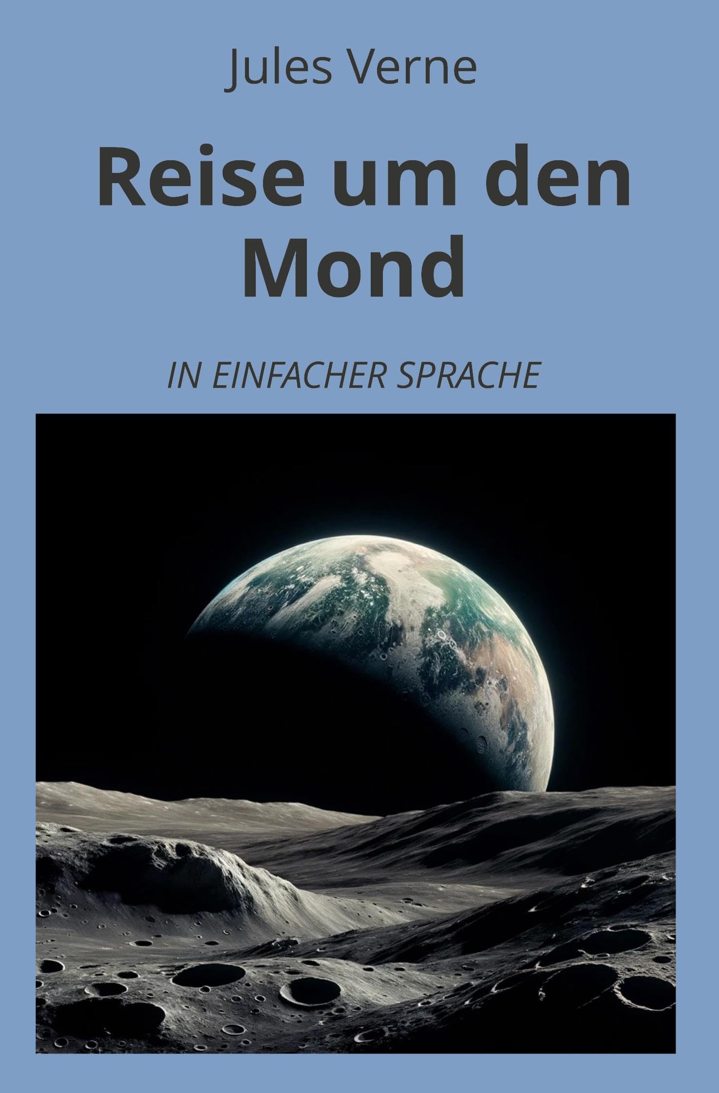 Reise um den Mond: In Einfacher Sprache (Klassiker in einfacher Sprache) Classics